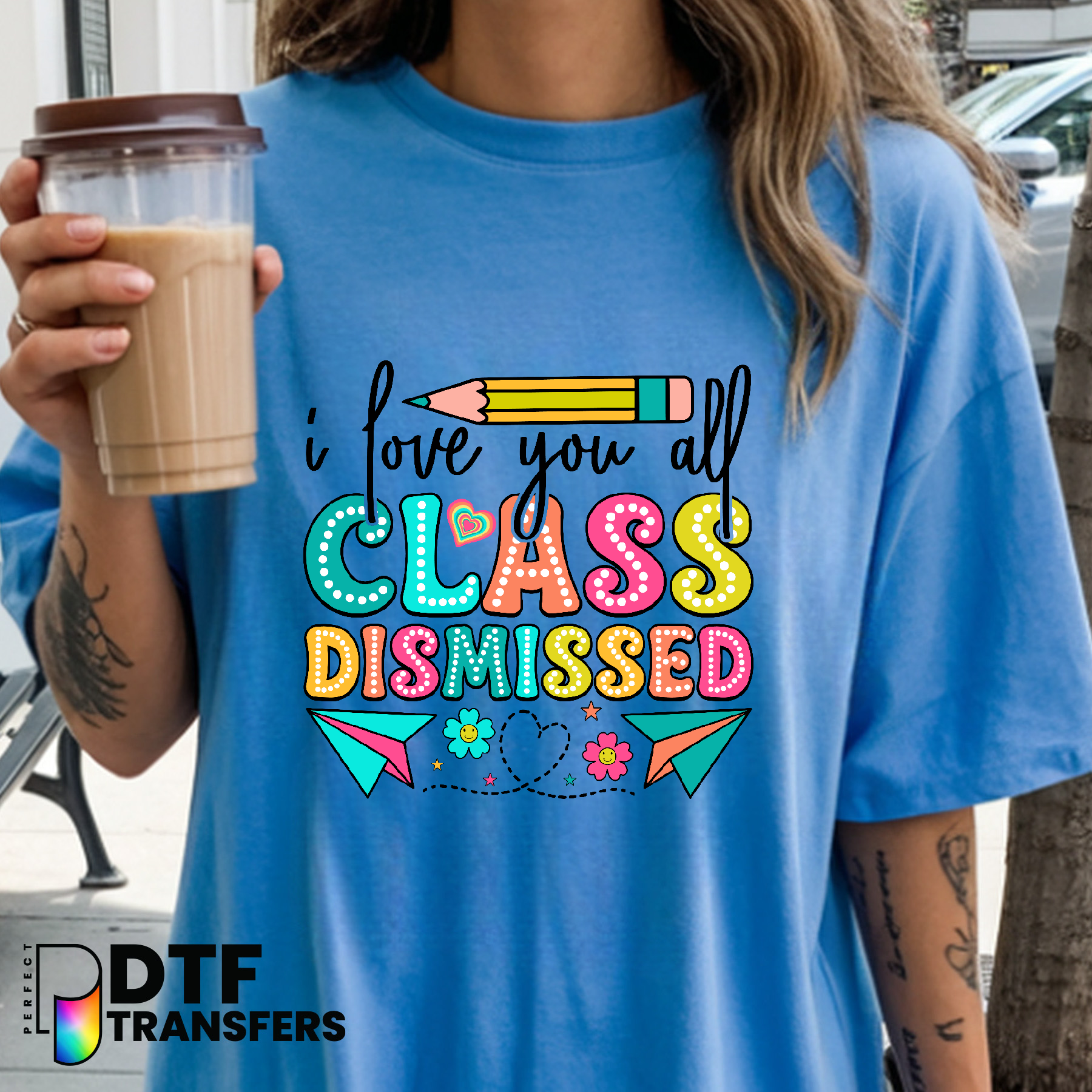I Love You All Class Dismissed – Teacher DTF Transfer