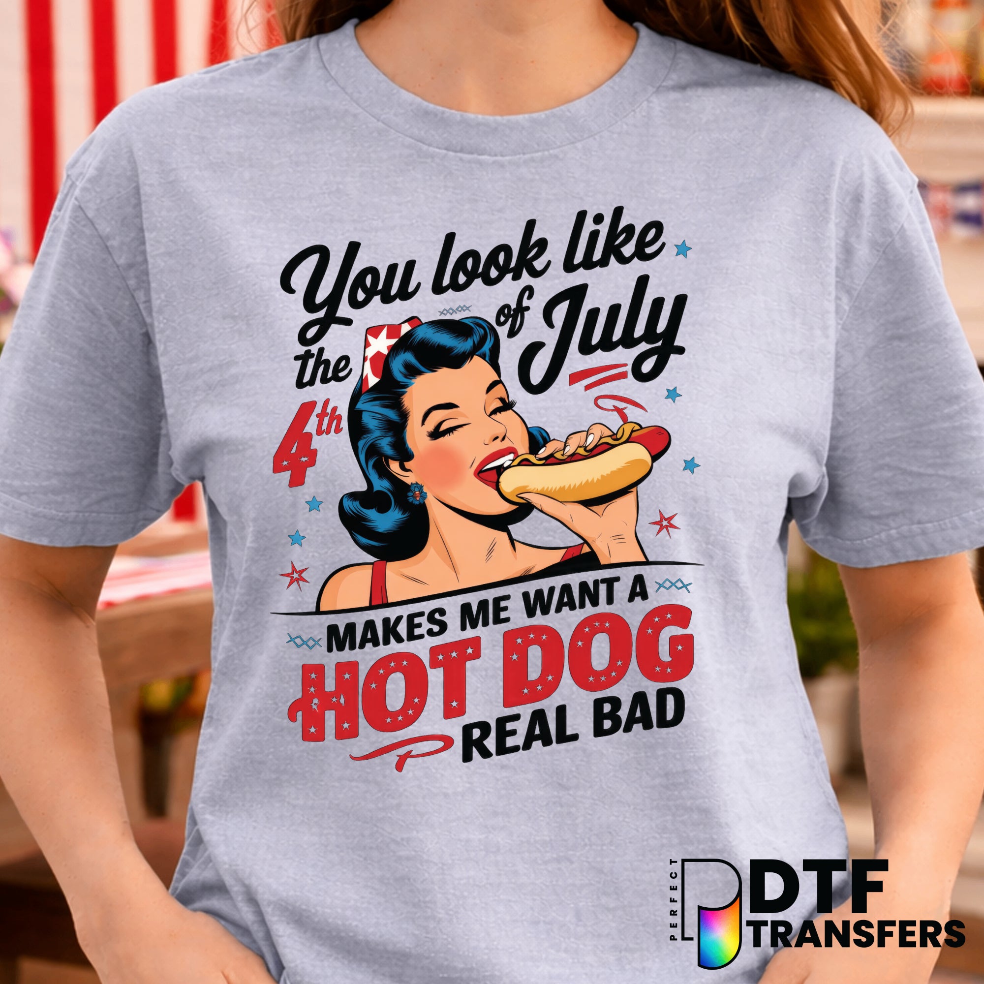 You Look Like The Fourth of July Hot Dog Funny Patrotic Pinup – Fourth of July DTF Transfer
