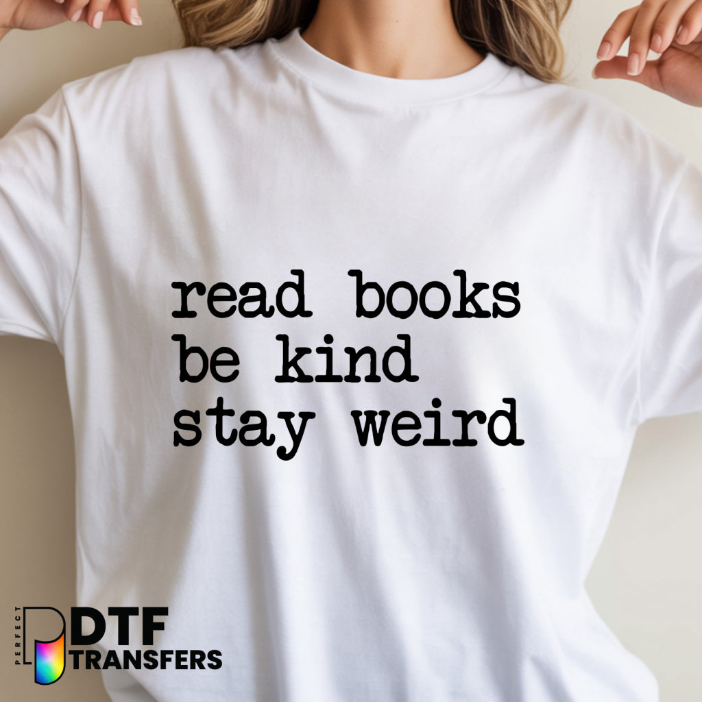 Read Books Be Kind Stay Weird – Teacher DTF Transfer