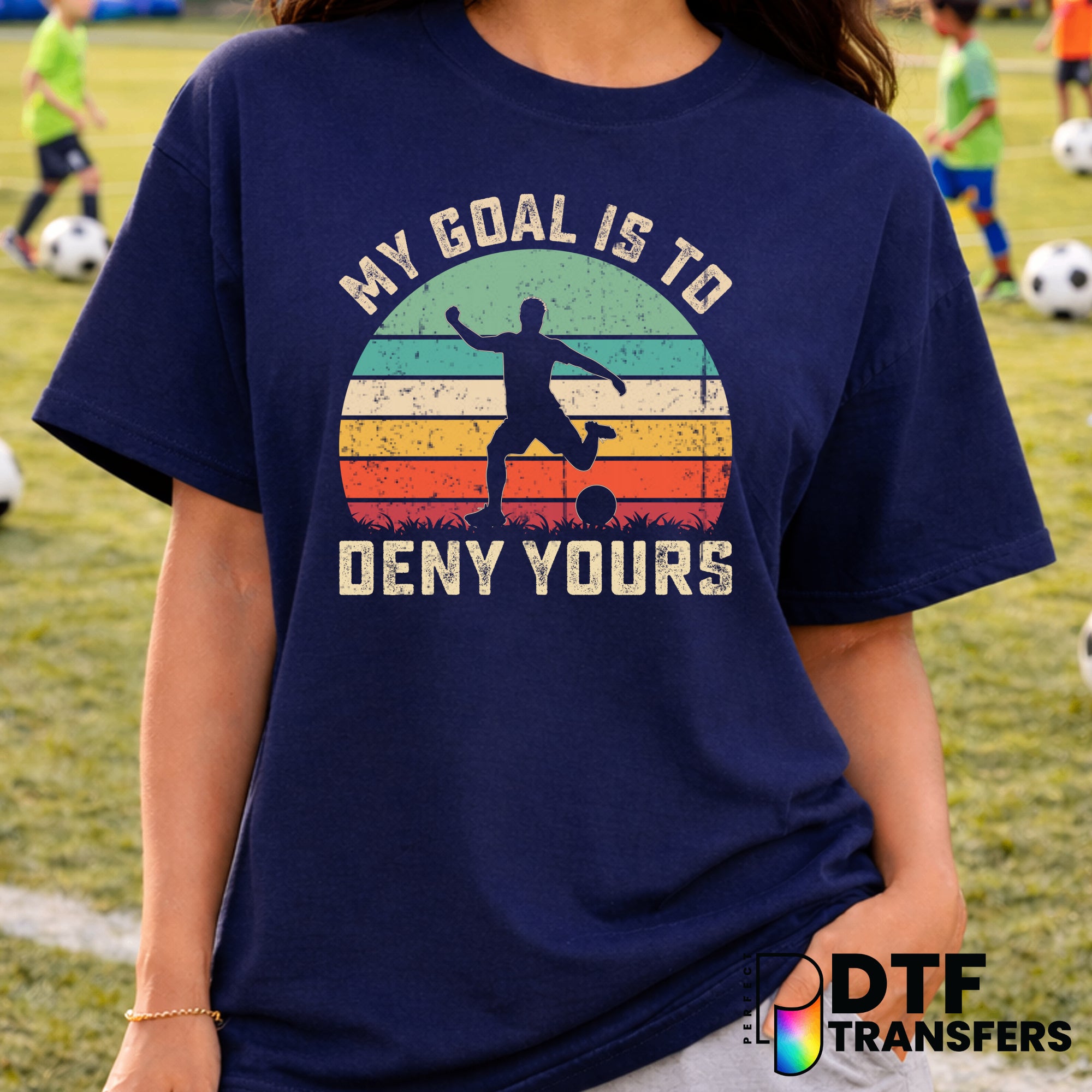 My Goal Is To Deny Yours – Soccer DTF Transfer