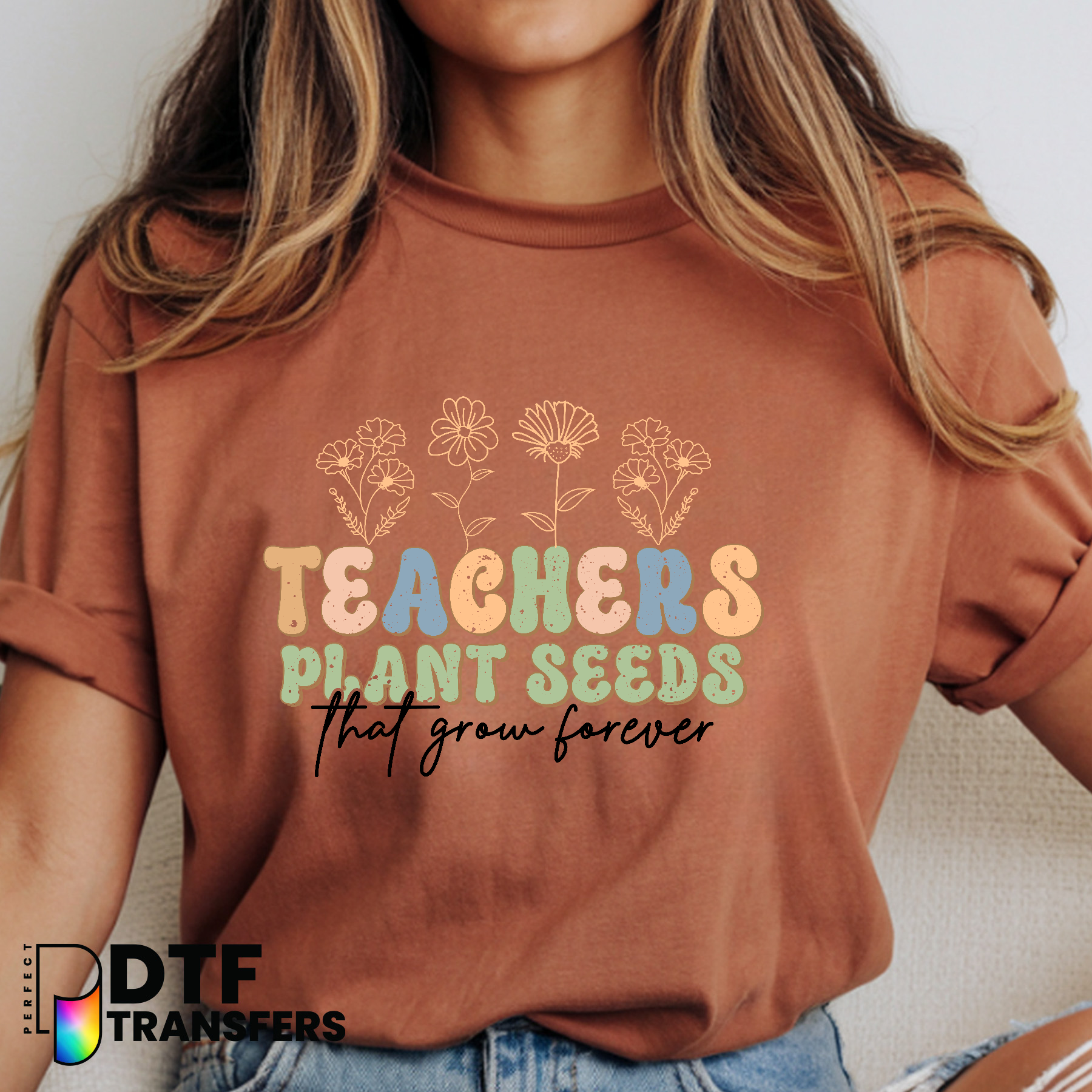 Floral Teachers Plant Seeds That Grow Forever – Teacher DTF Transfer