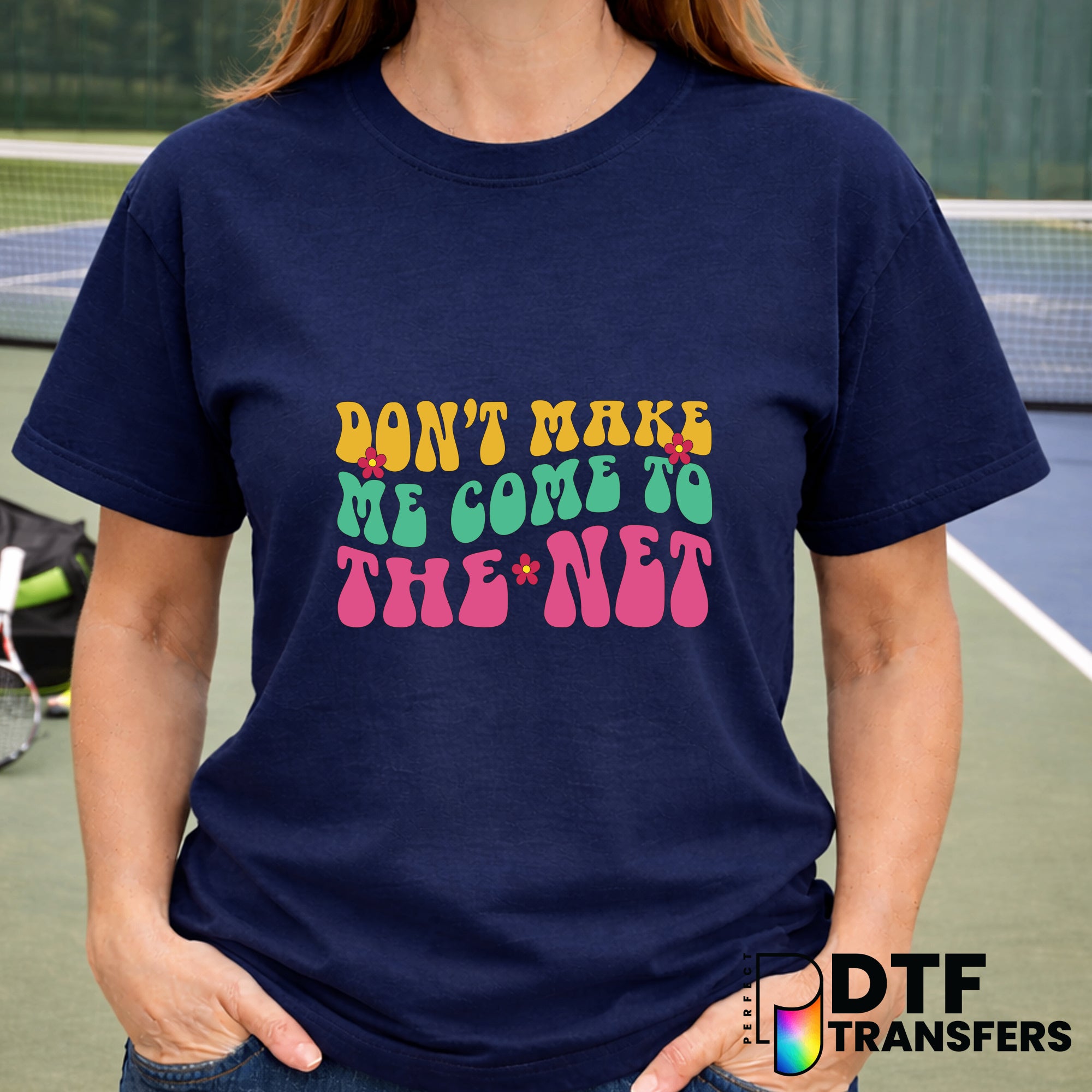 Don't Make Me Come To The Net – Tennis DTF Transfer