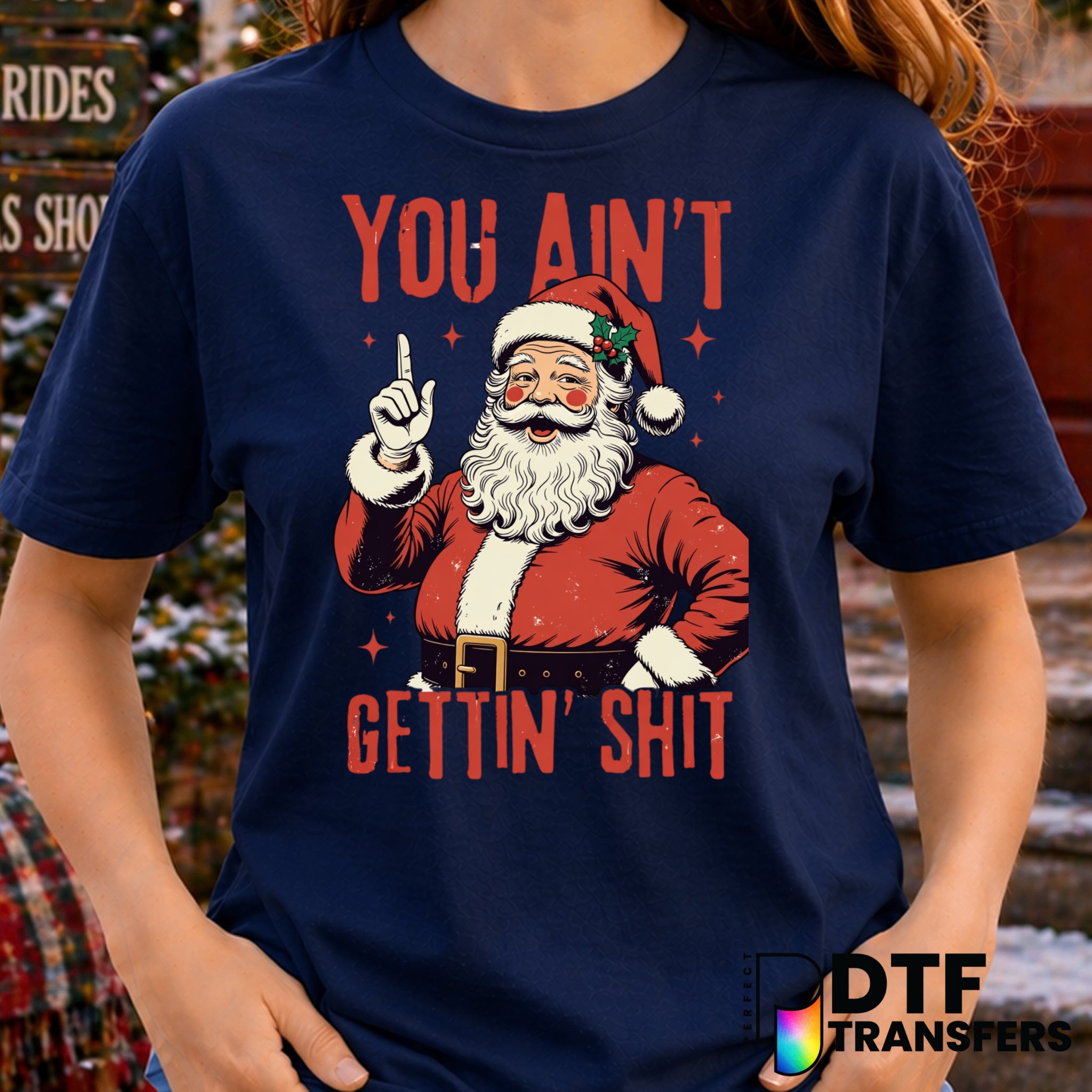 You Ain't Getting Shirt – Christmas DTF Transfer