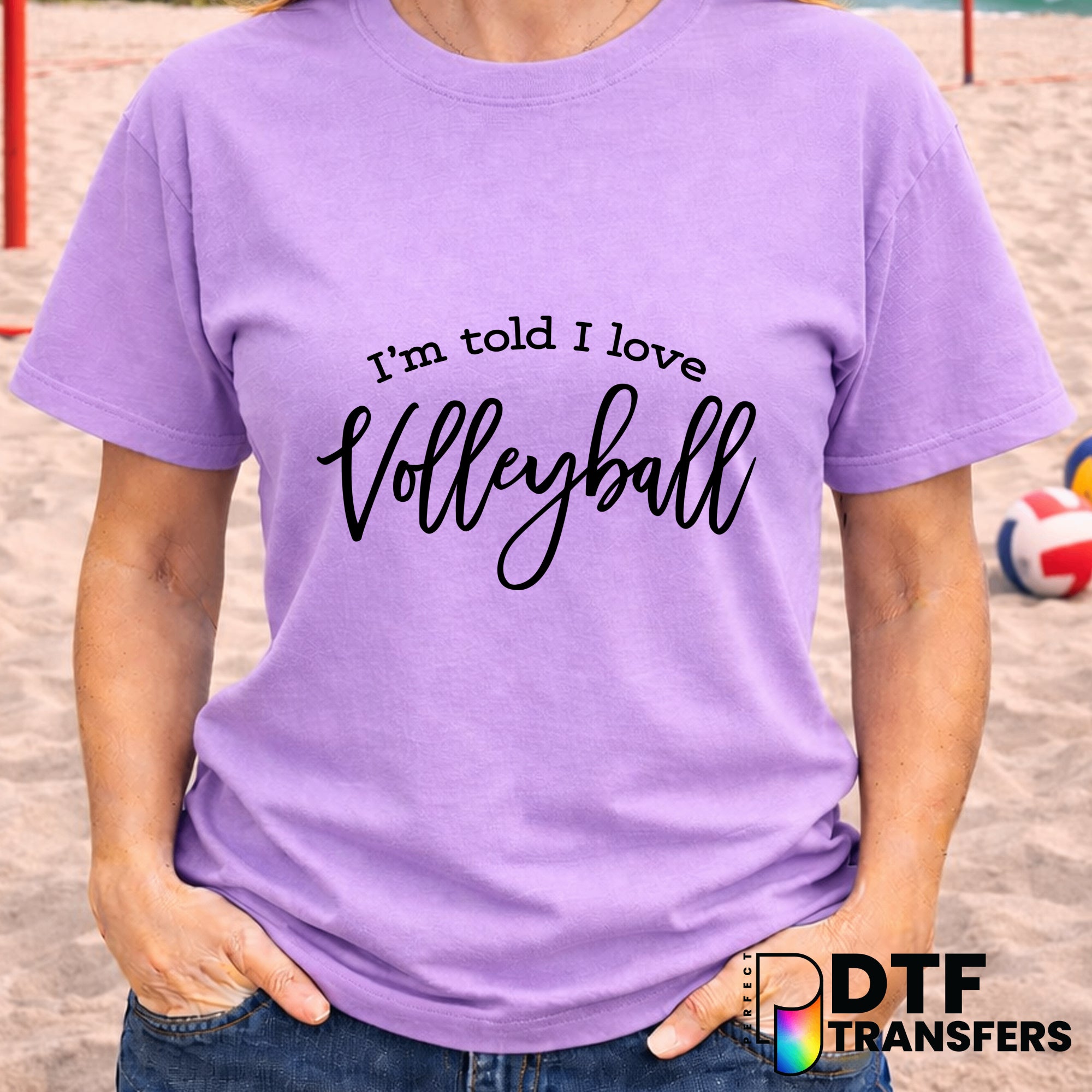 I'm Told I Love Volleyball – Volleyball DTF Transfer