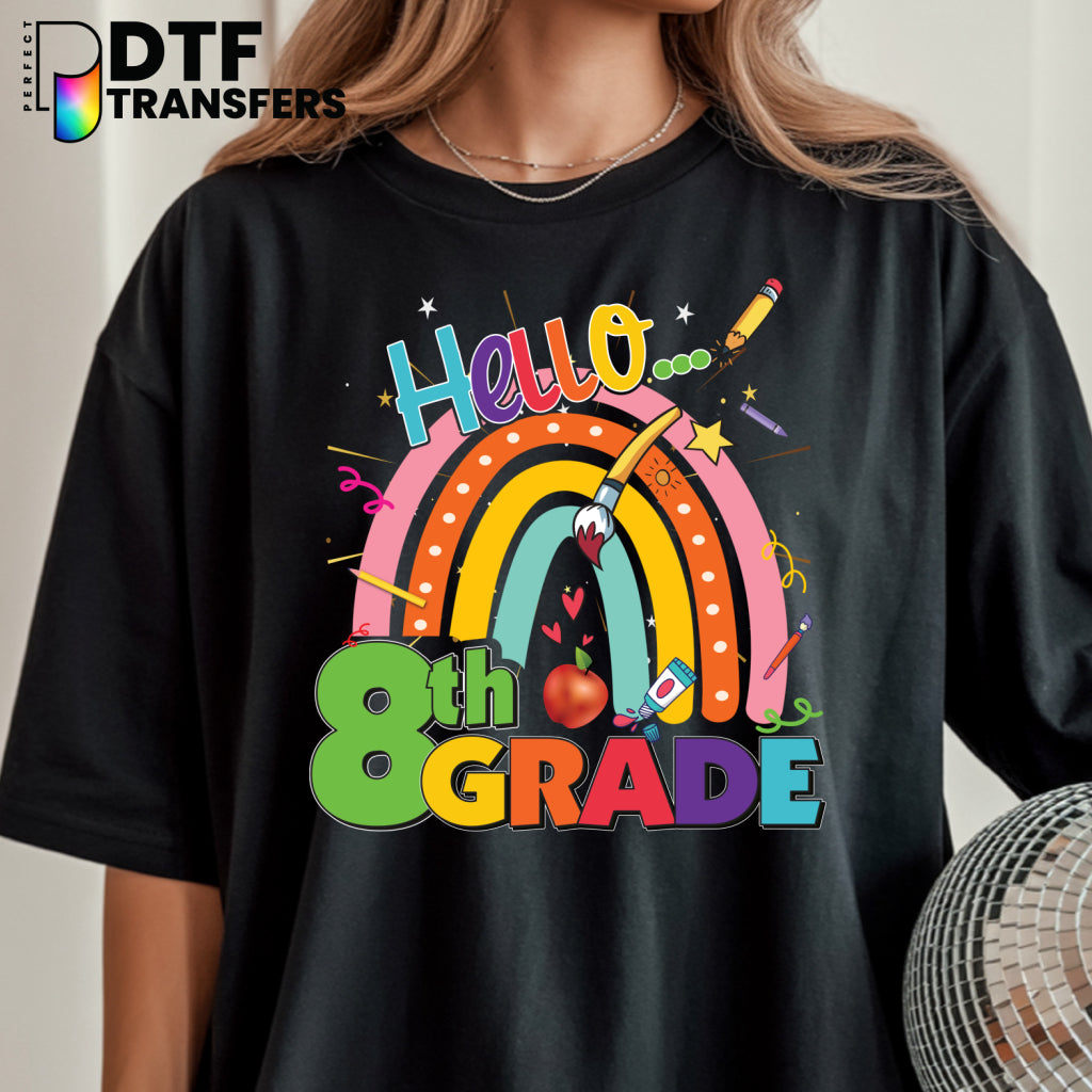 Hello Eight Grade Rainbow – Teacher DTF Transfer
