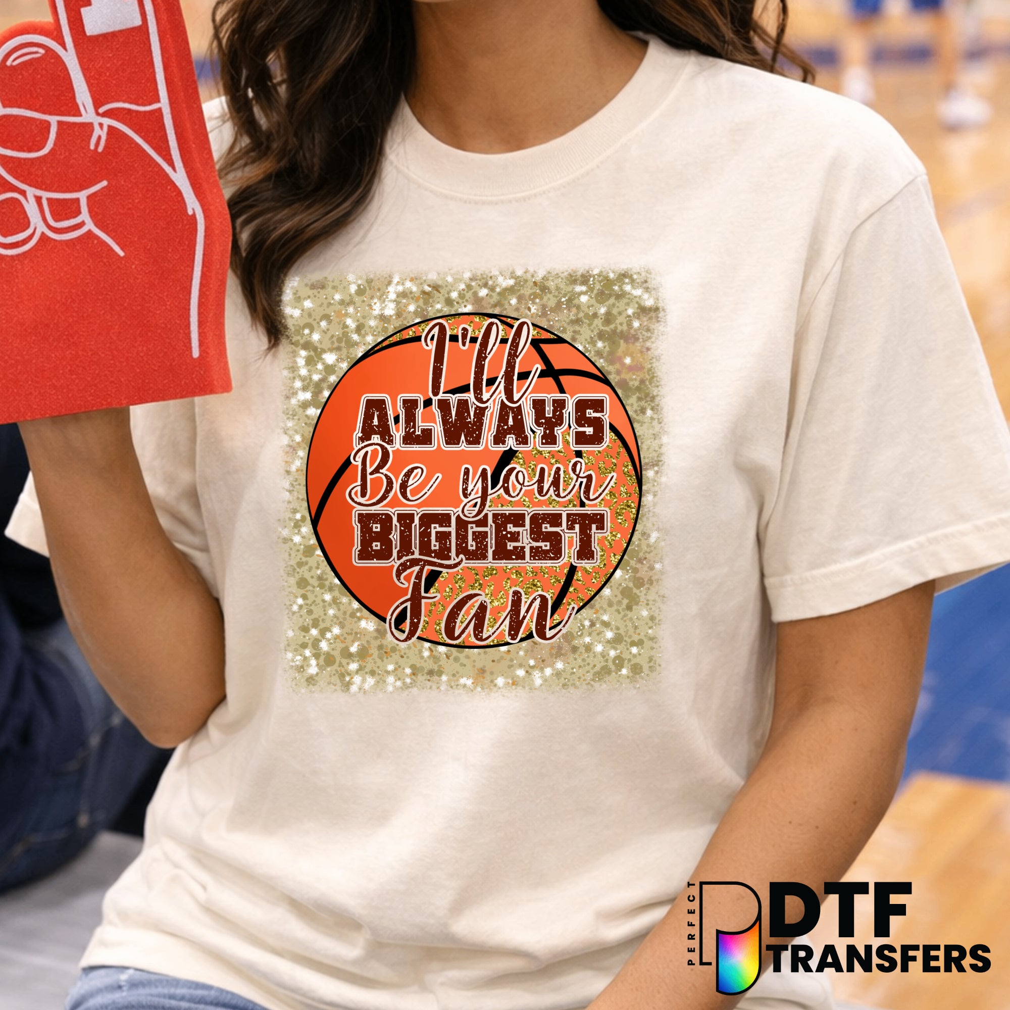 I'll Always Be Your Biggest Fan Basketball Mom – Basketball DTF Transfer