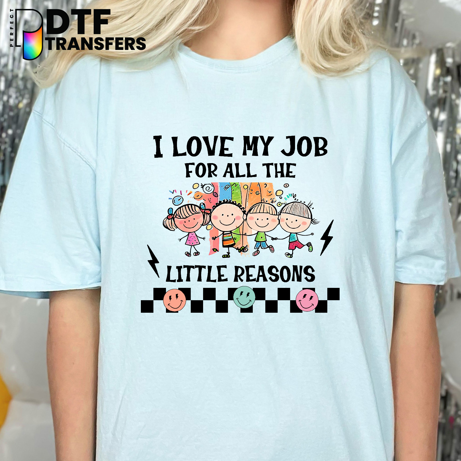 I Love My Job For All The Little Reasons – Teacher DTF Transfer