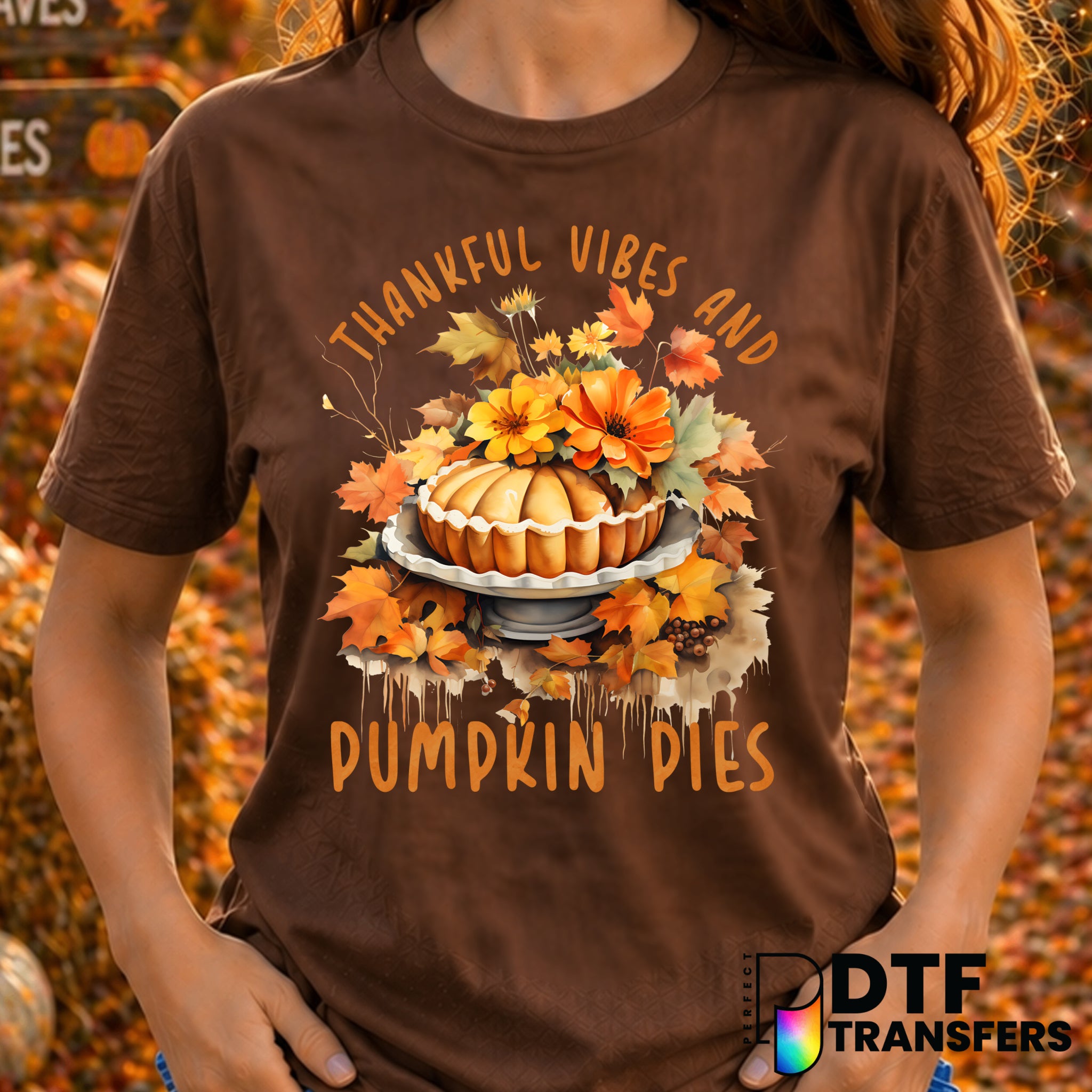 Thankful Vibes and Pumpkin Pies – Thanksgiving DTF Transfer