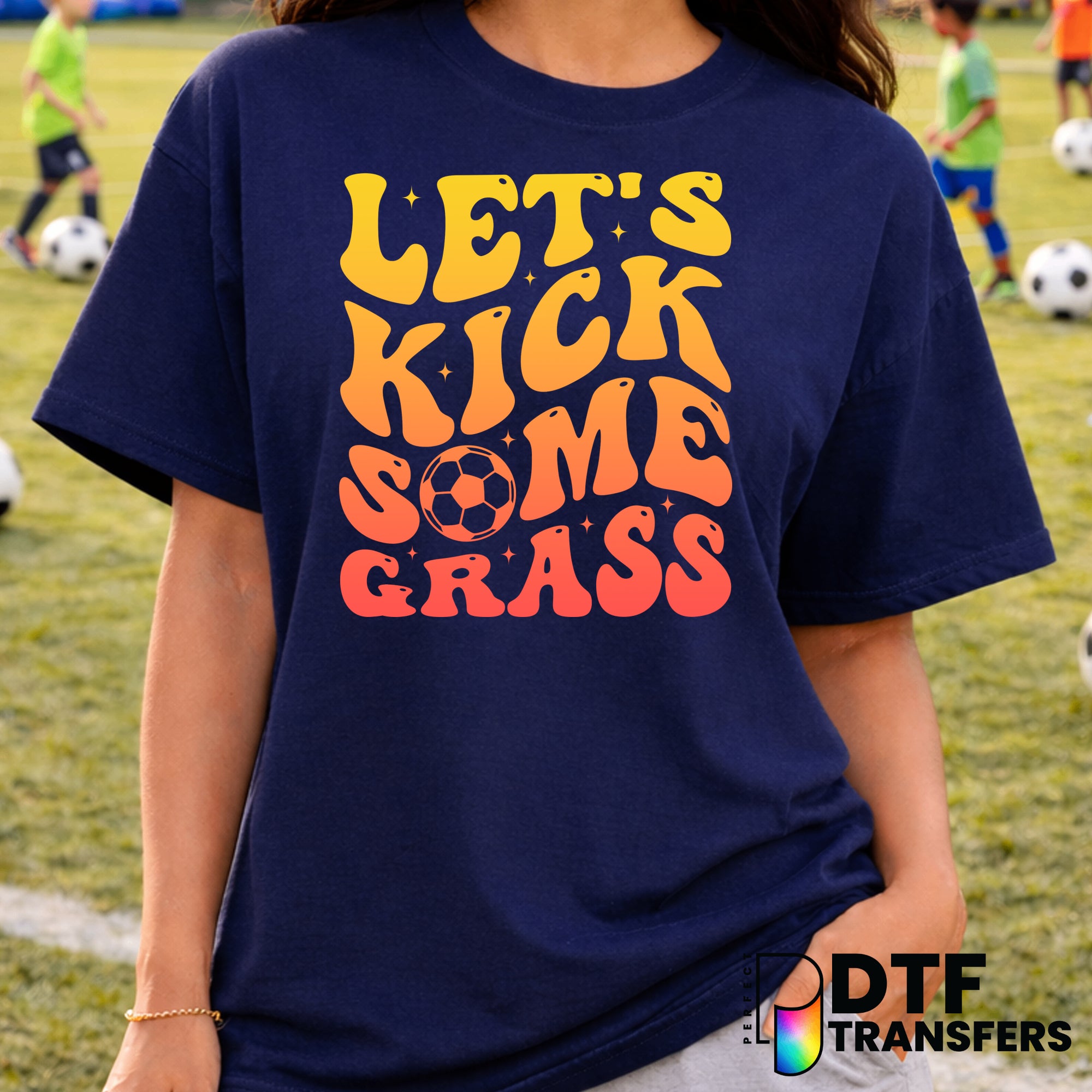 Let's Kick Some Grass – Soccer DTF Transfer