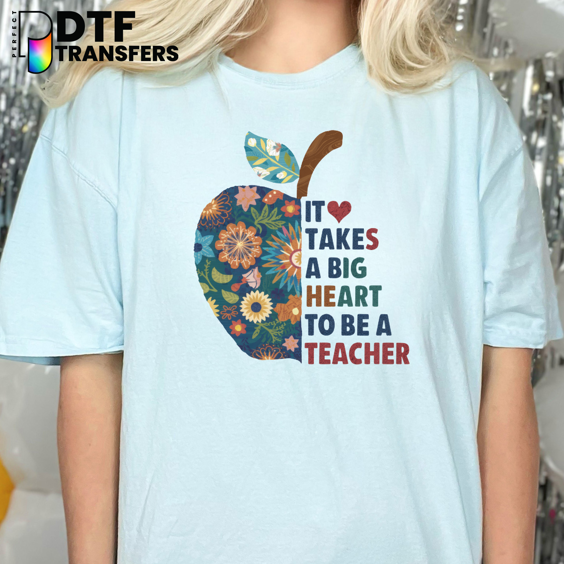 It takes a BIG HEART to Be a Teacher – Teacher DTF Transfer