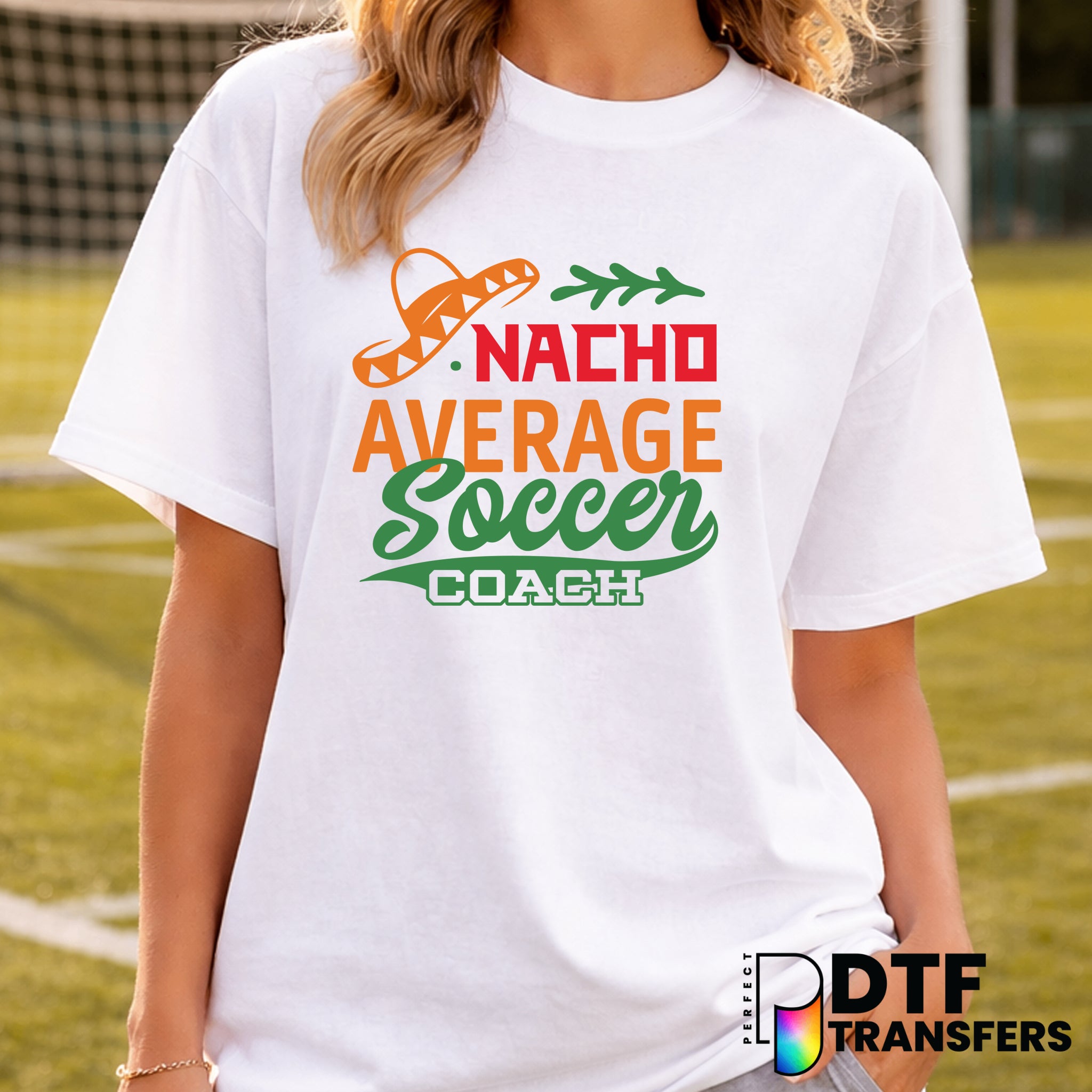 Nacho Average Soccer Coach – Soccer DTF Transfer