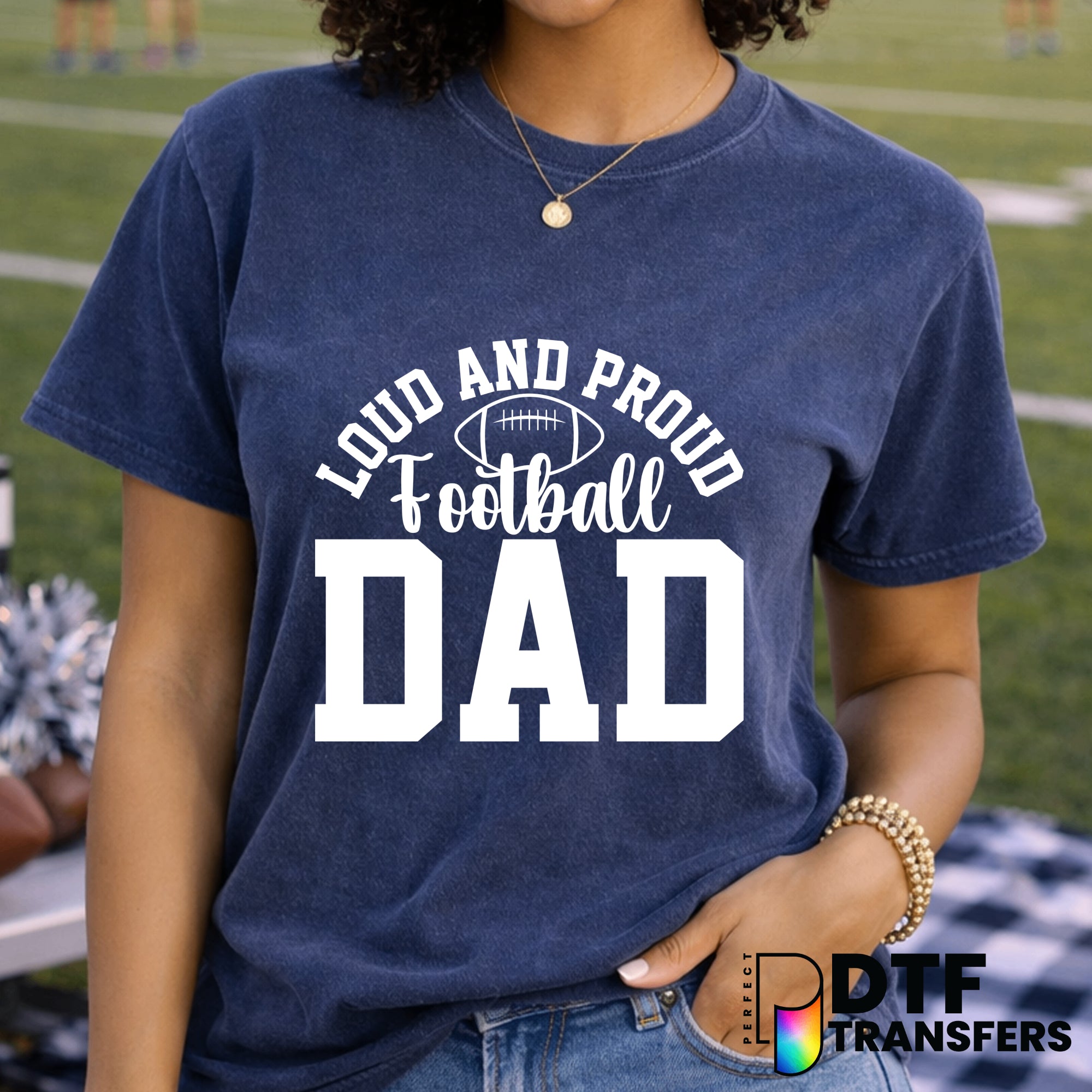 Loud and Proud Football Dad – Football DTF Transfer