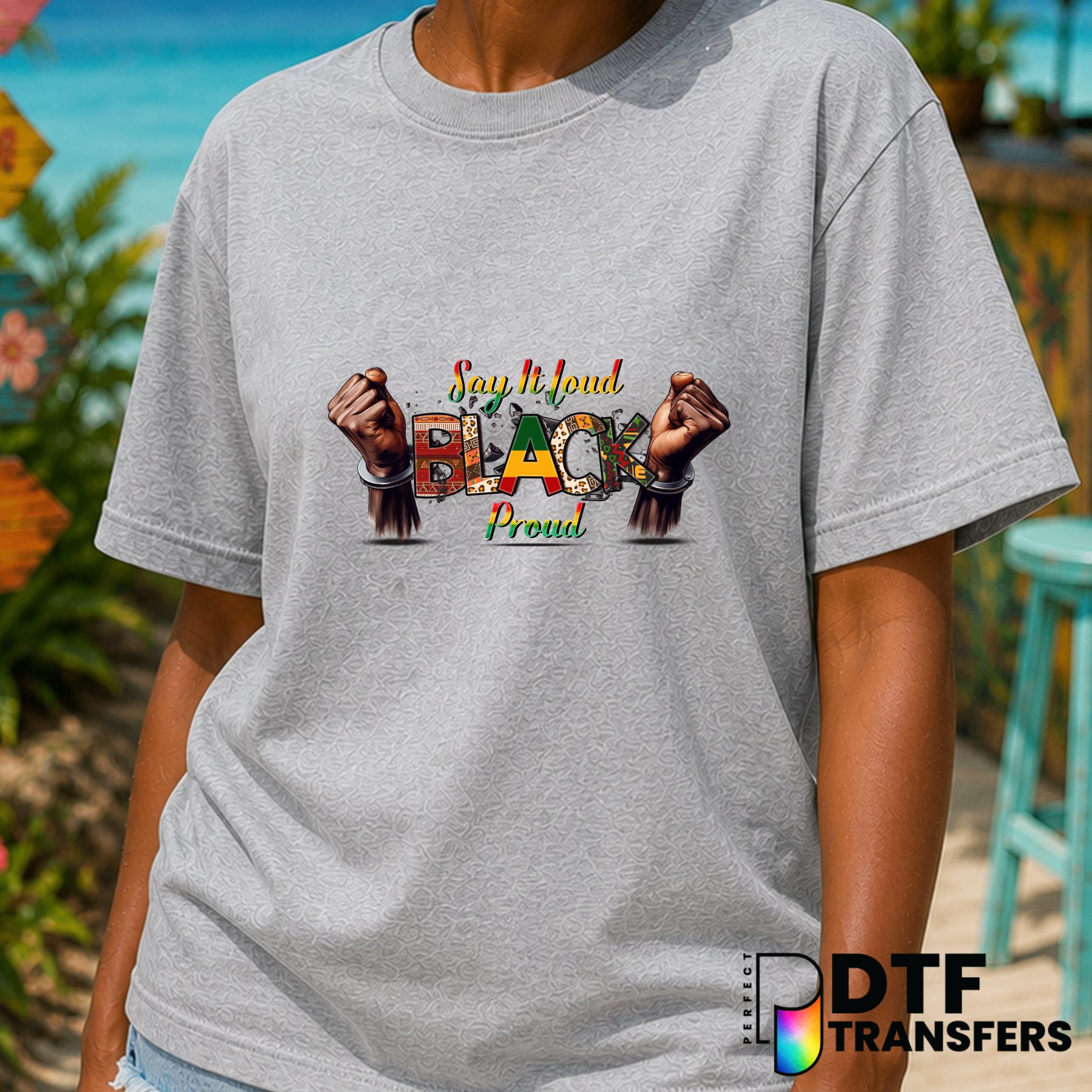 Say It Loud Black Proud Black History Month – DTF Transfer