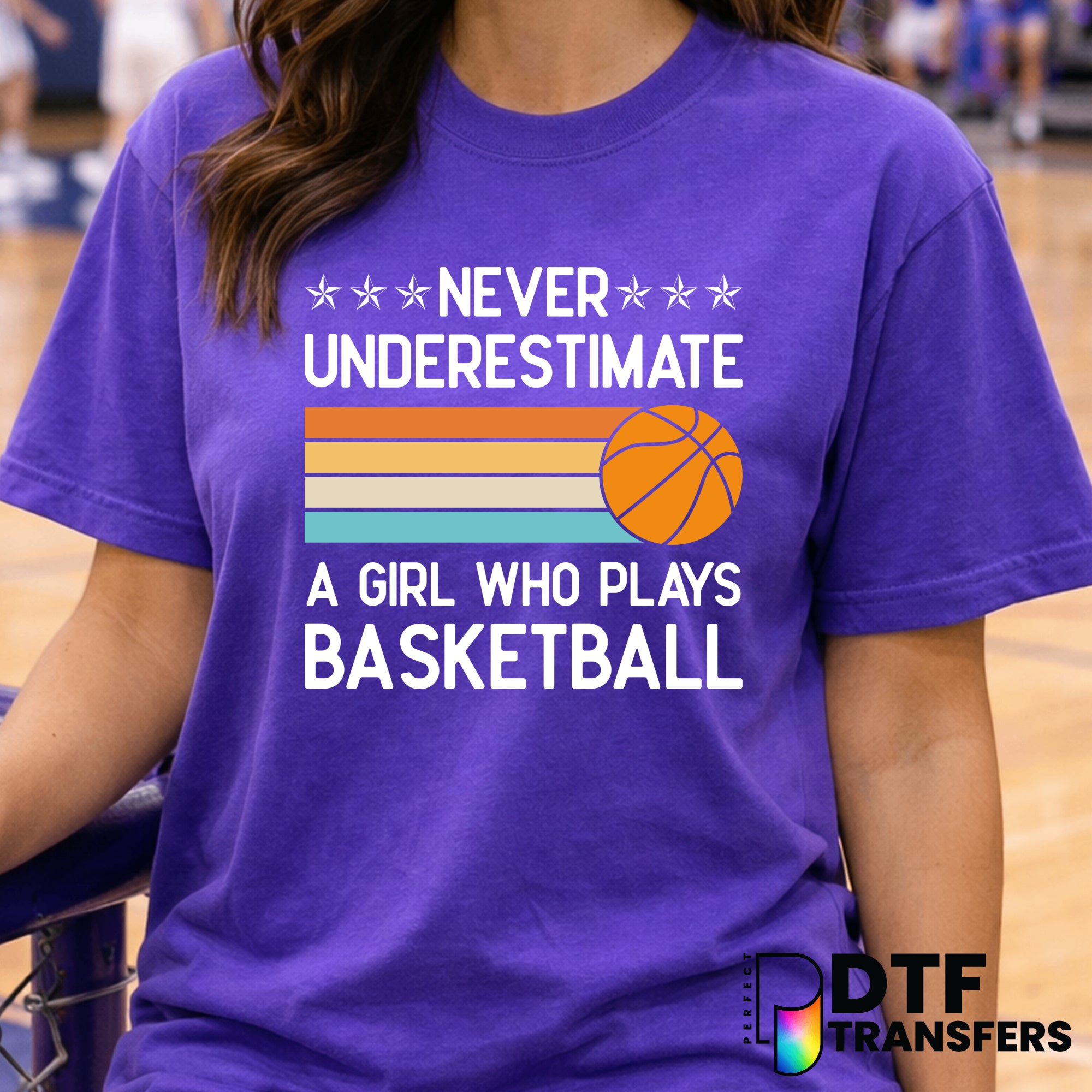 Never Underestimate A Girl Who Plays Basketball – Basketball DTF Transfer