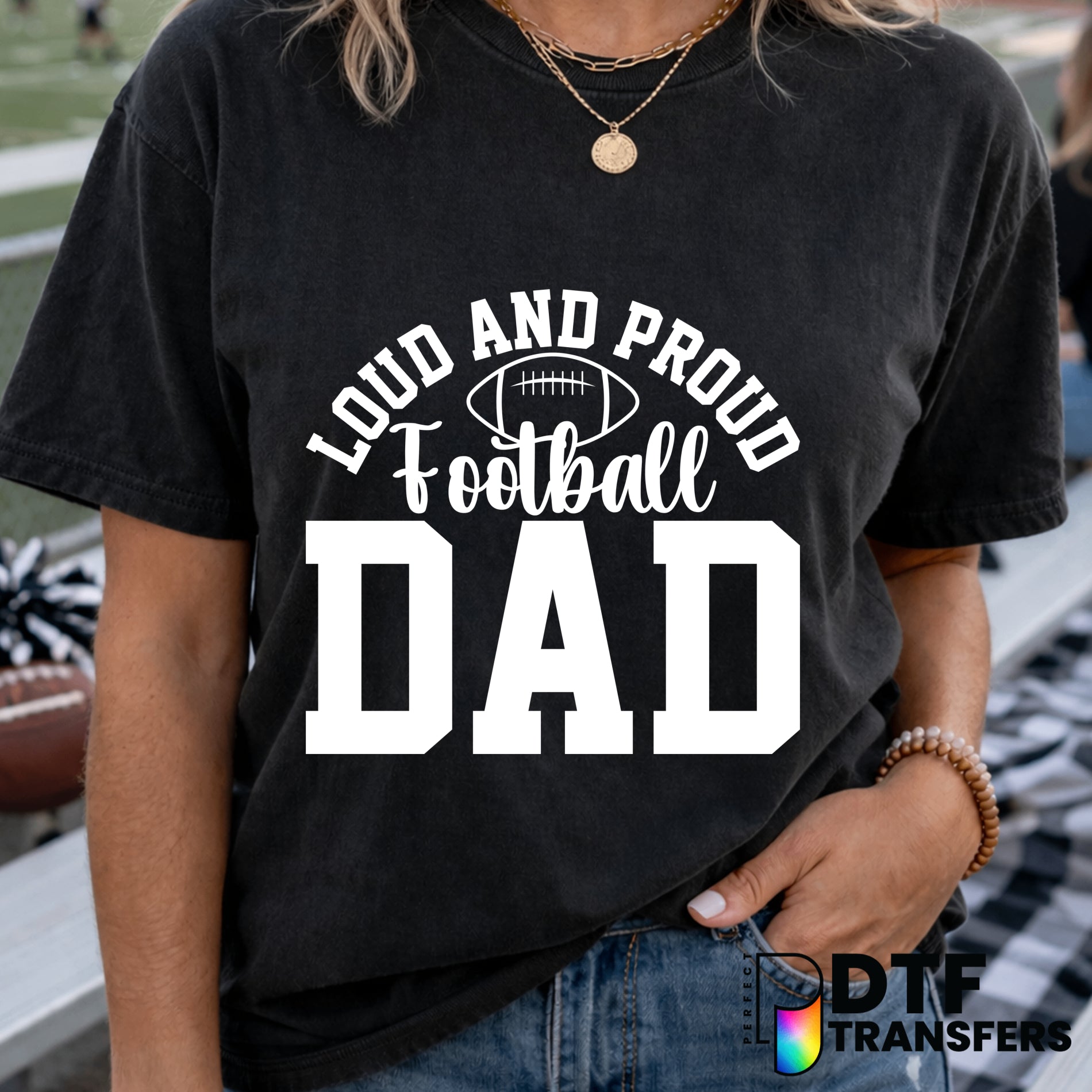 Loud and Proud Football Dad – Football DTF Transfer