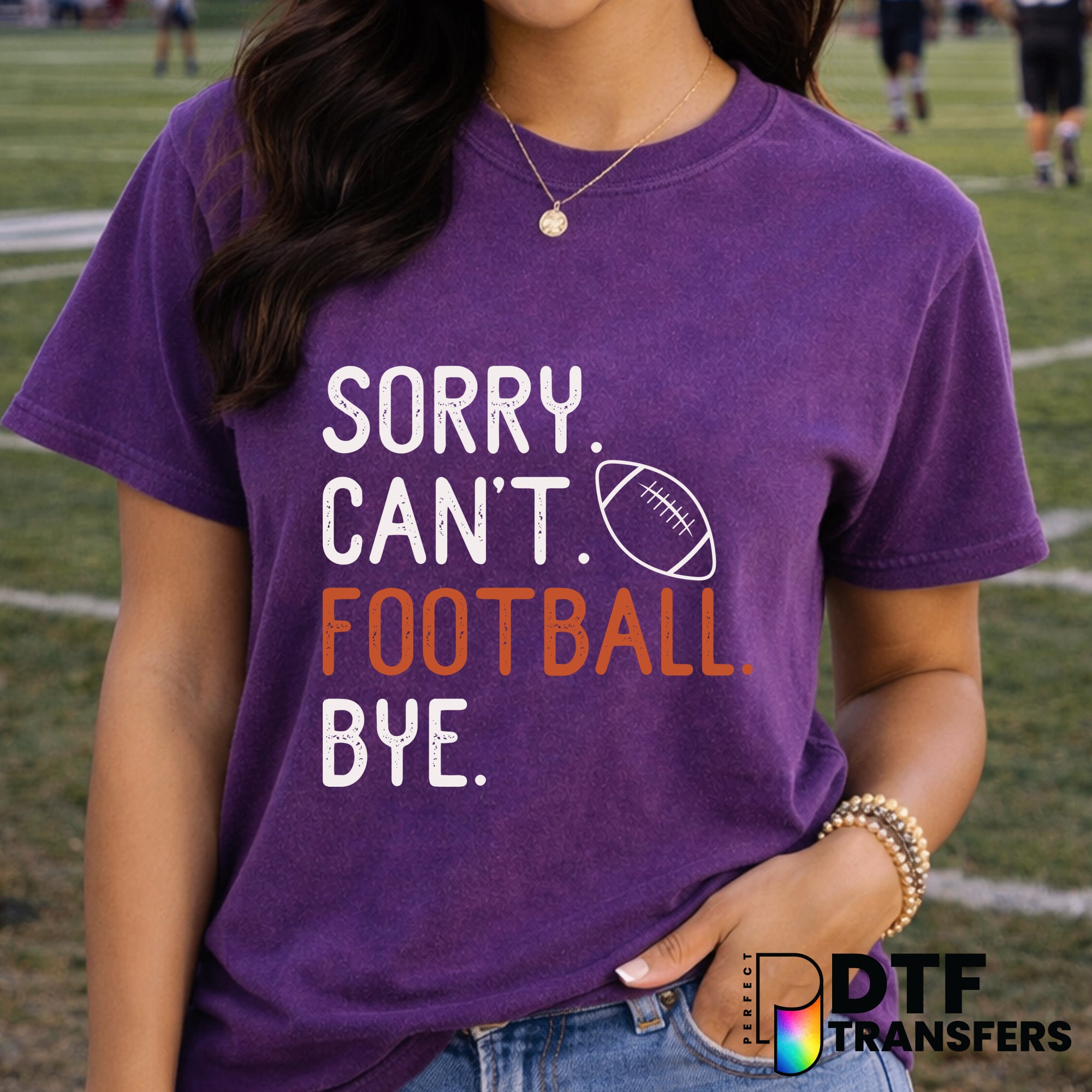 Sorry Can't Football Bye – Football DTF Transfer