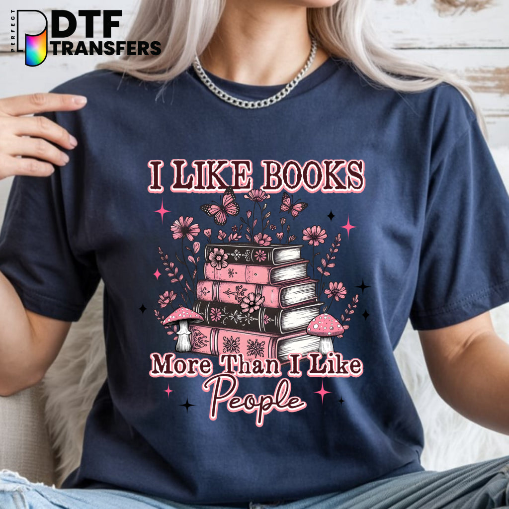 I Like Books More Than I Like People – Teacher DTF Transfer