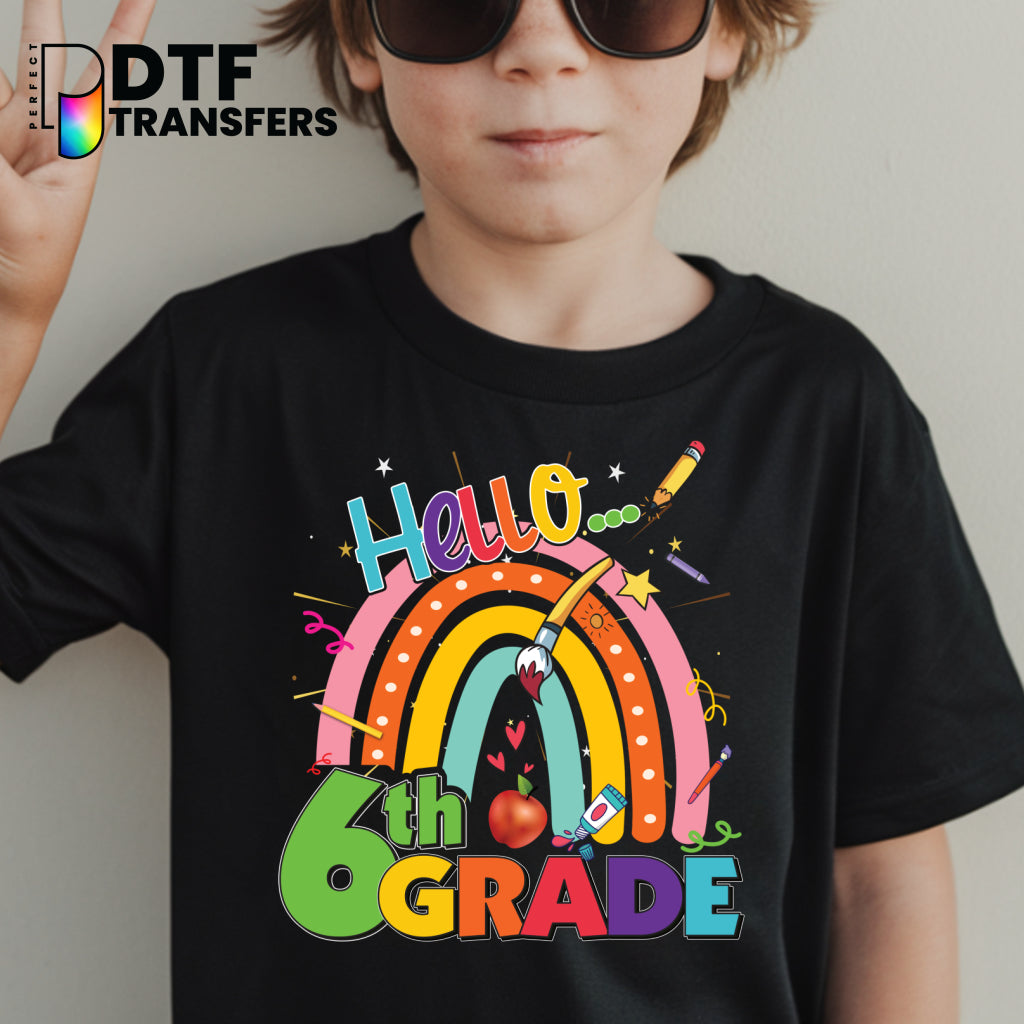 Hello Sixth Grade Rainbow – Teacher School DTF Transfer