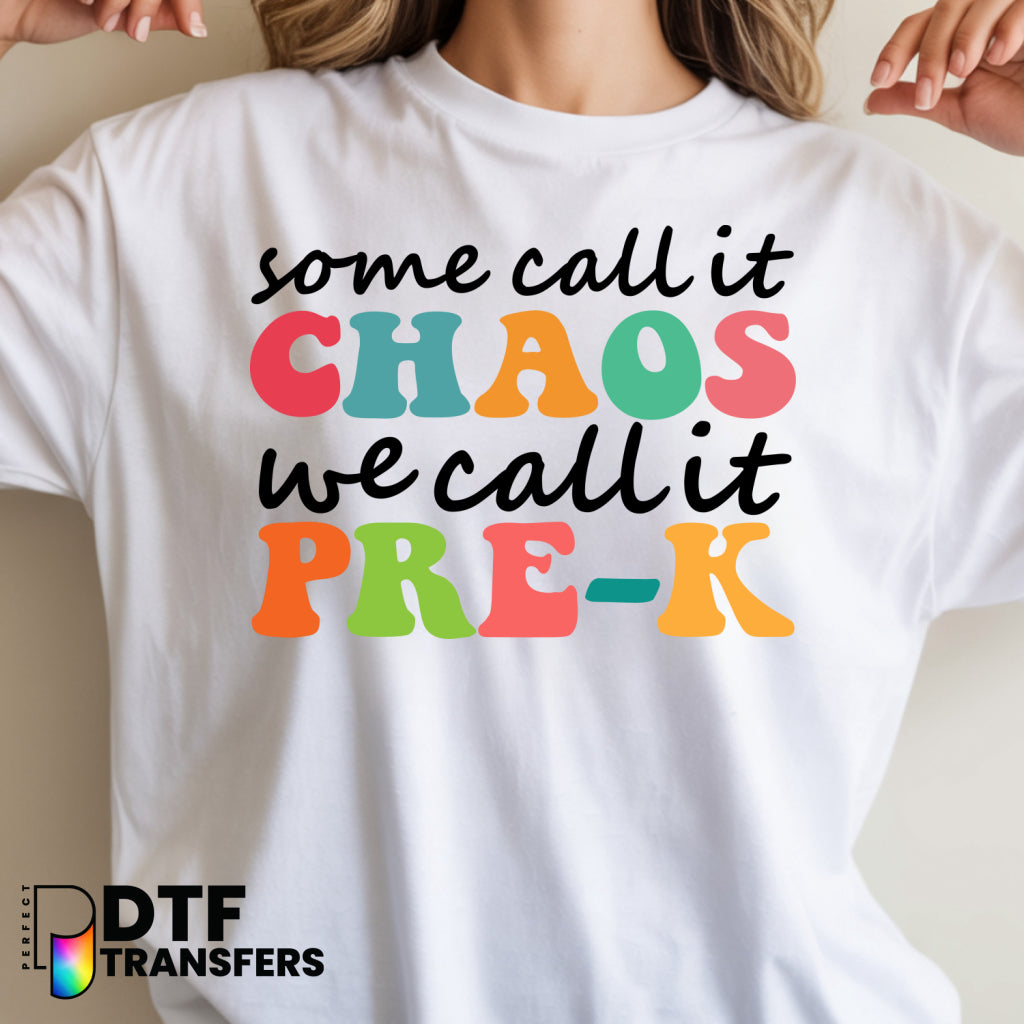 Some Call It Chaos We Call It Pre-K – Teacher DTF Transfer