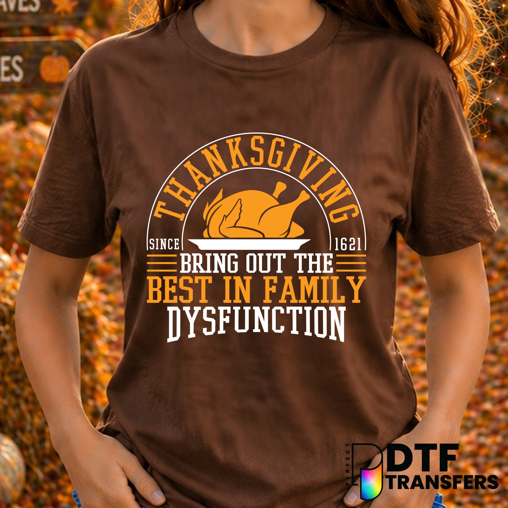 Thanksgiving Brings Out The Best In Family Dysfunction Funny – Thanksgiving DTF Transfer