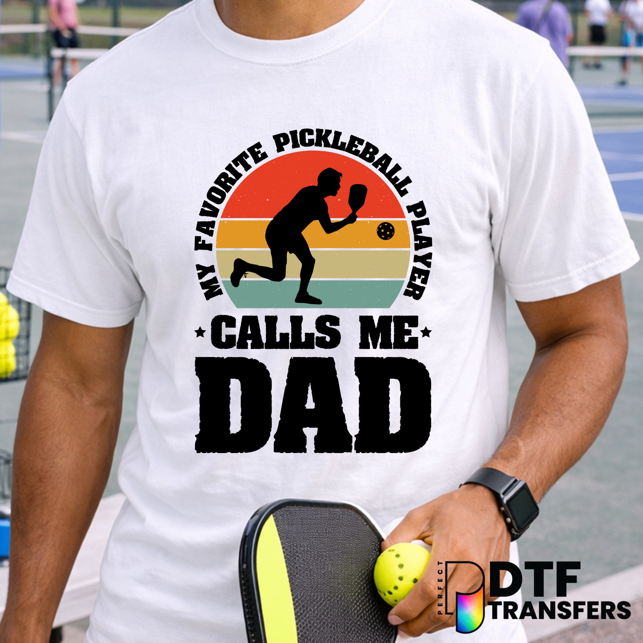 My Favorite Pickleball Player Calls Me Dad – Pickleball DTF Transfer