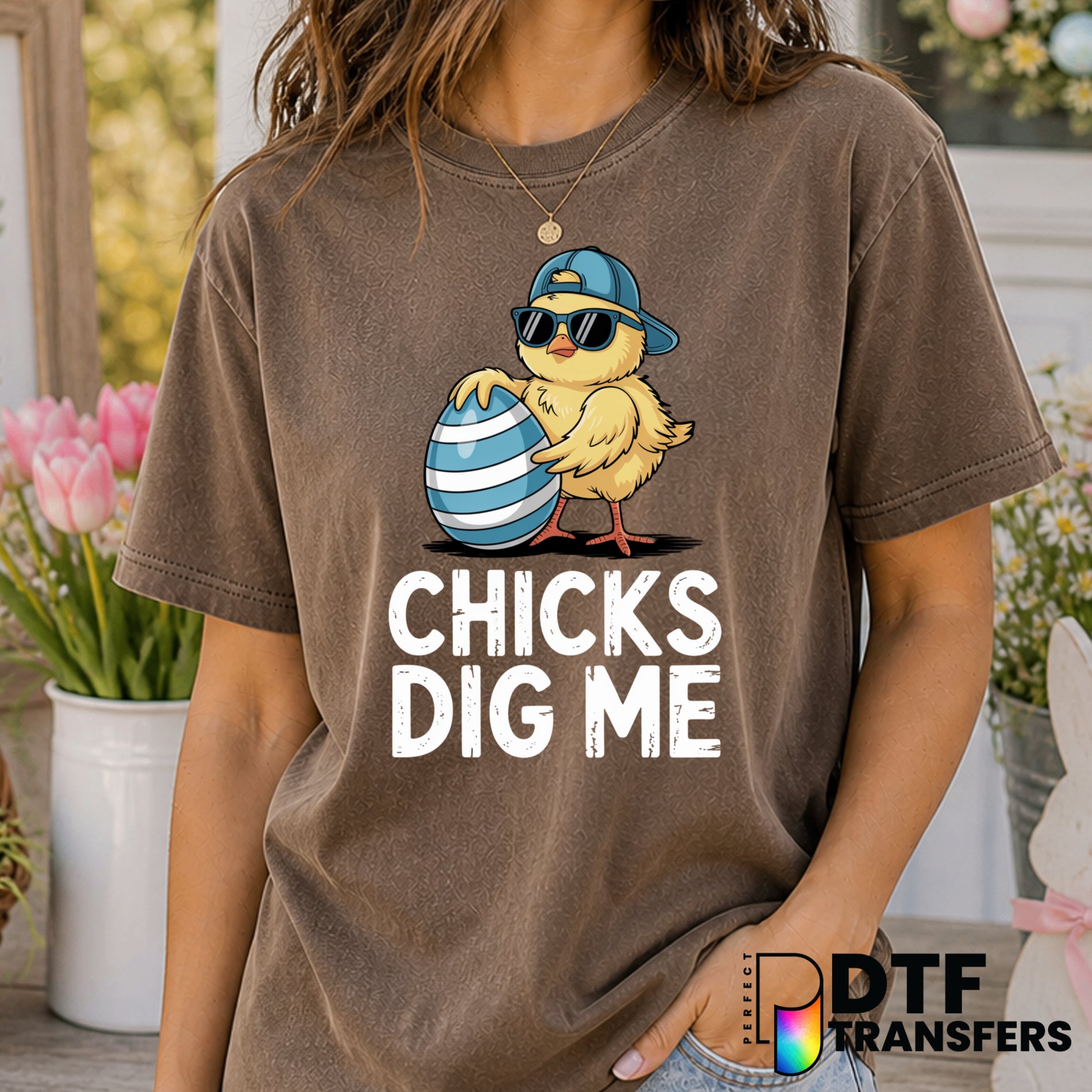 Chicks Dig Me – Easter DTF Transfer