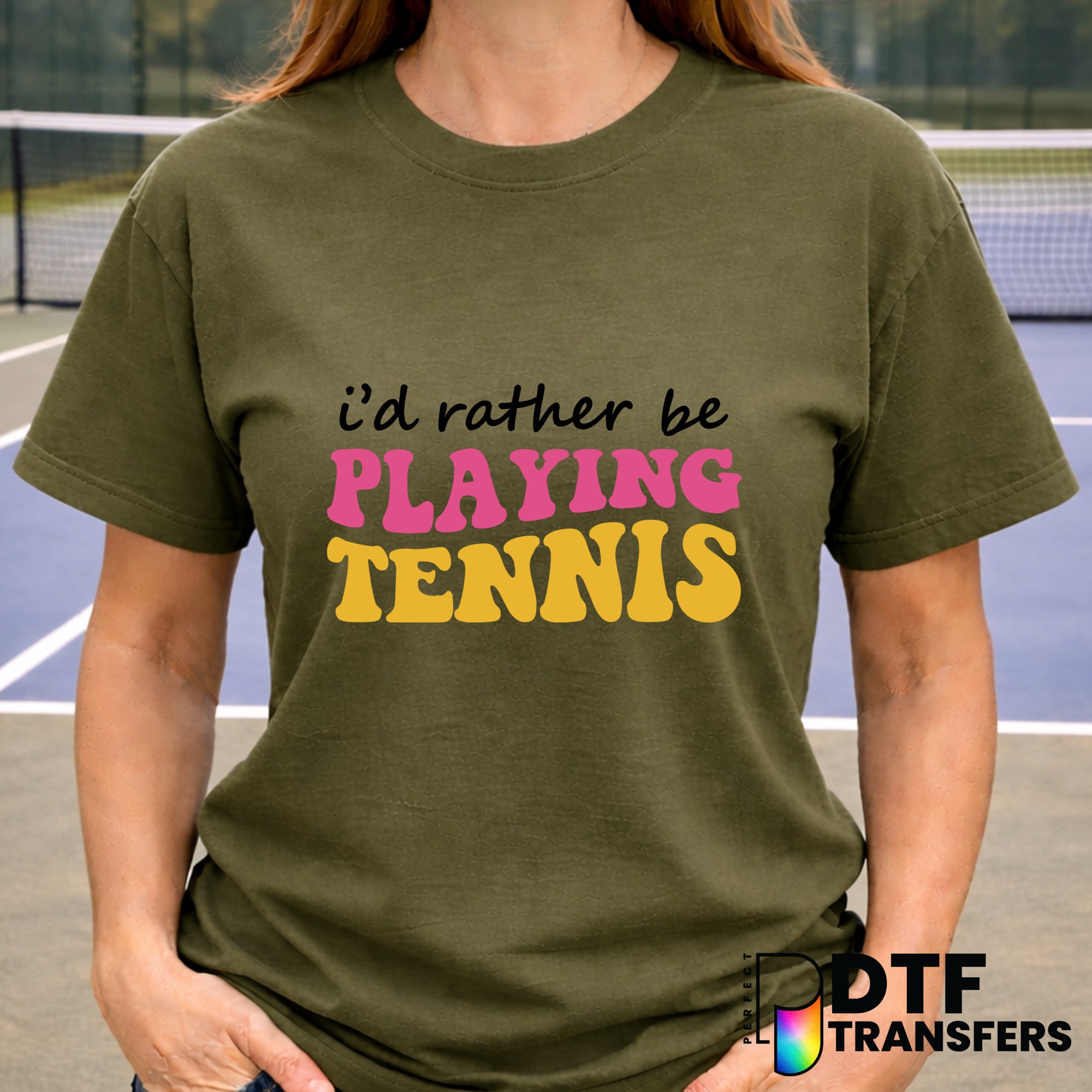 I'd Rather Be Playin' Tennis – Tennis DTF Transfer