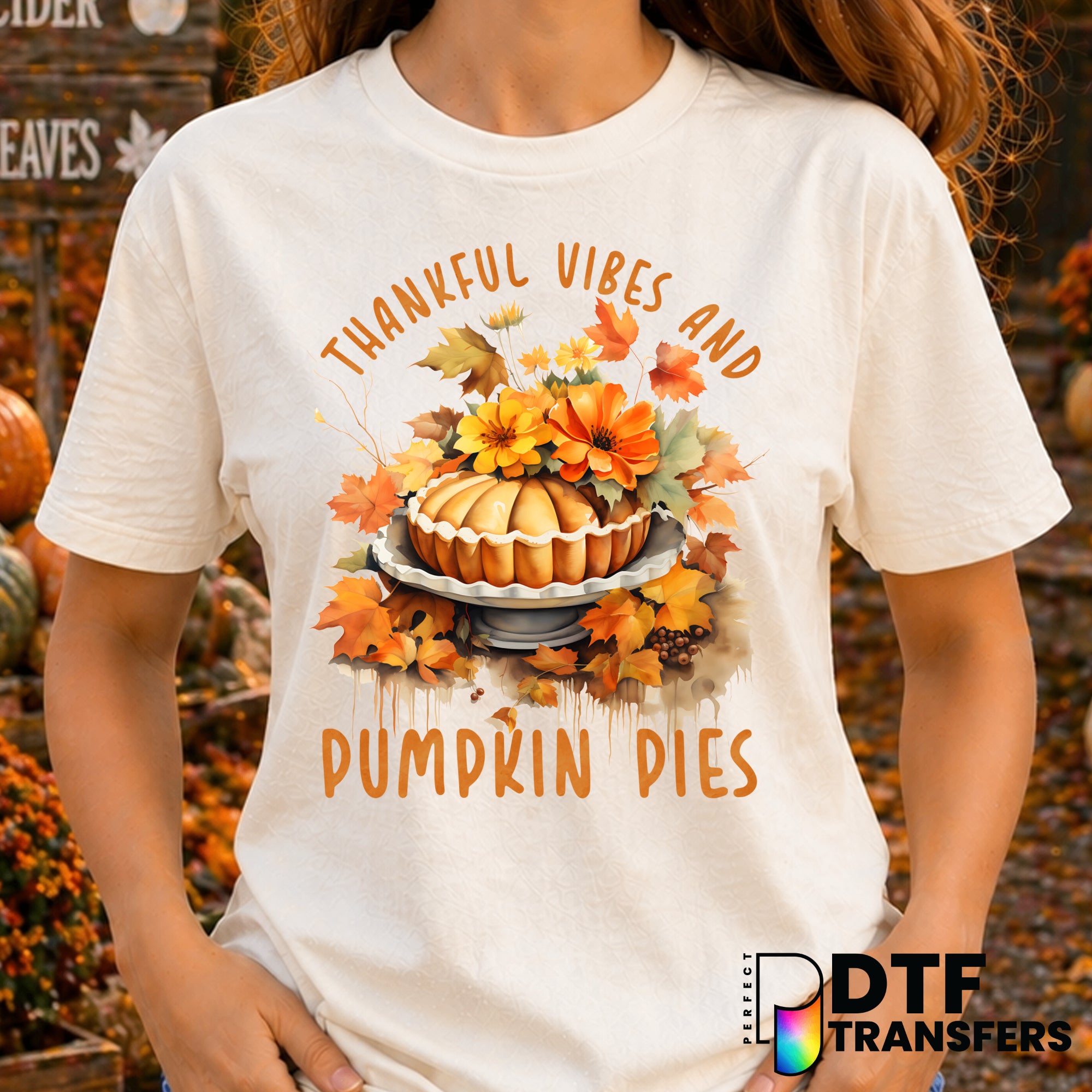Thankful Vibes and Pumpkin Pies – Thanksgiving DTF Transfer