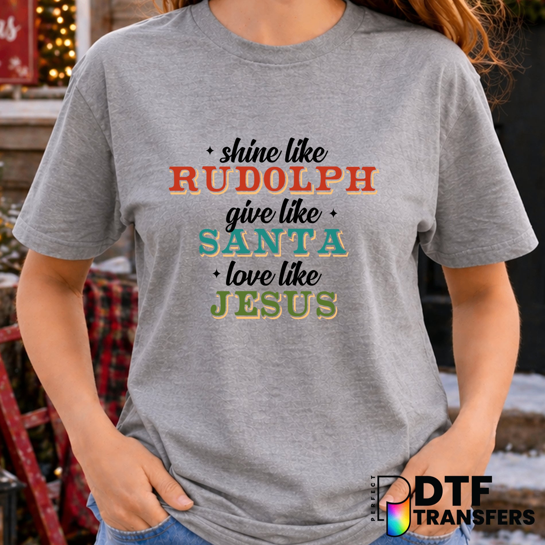 Shine Like Rudolph Give Like Santa Love Like Jesus – Christmas DTF Transfer