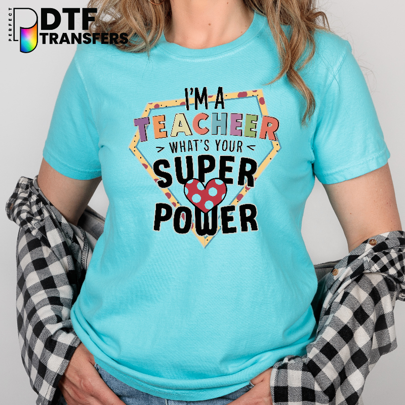 I'm a Teacher What's Your Superpower? – Teacher DTF Transfer