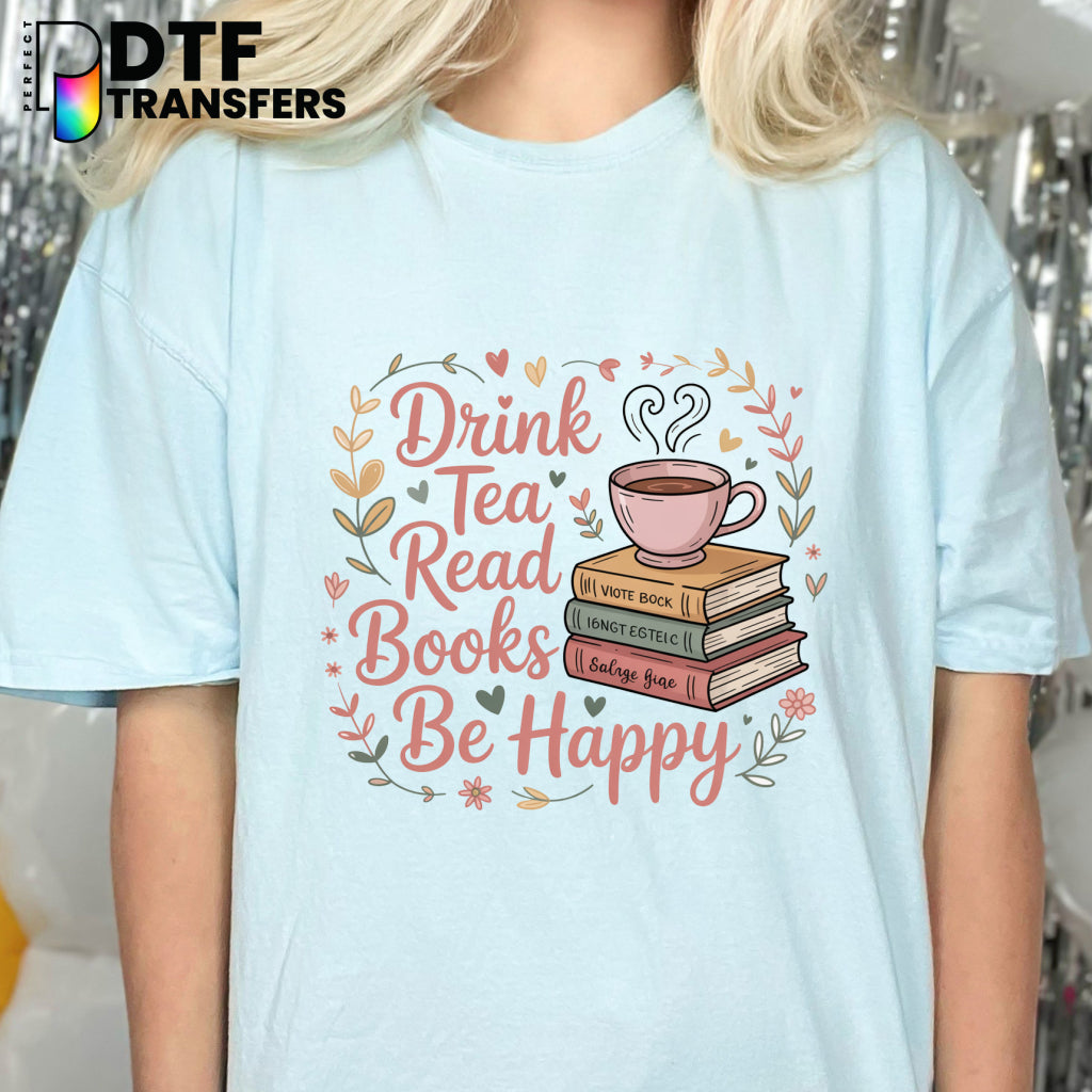 Drink Tea Read Books Be Happy – Teacher DTF Transfer