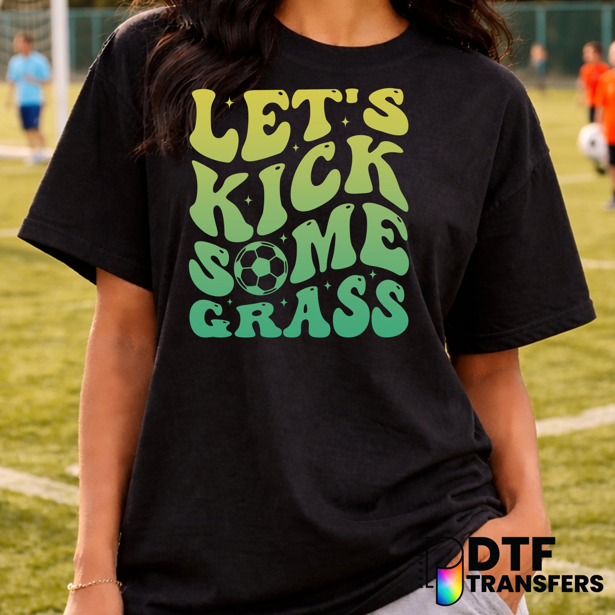Let's Kick Some Grass – Soccer DTF Transfer