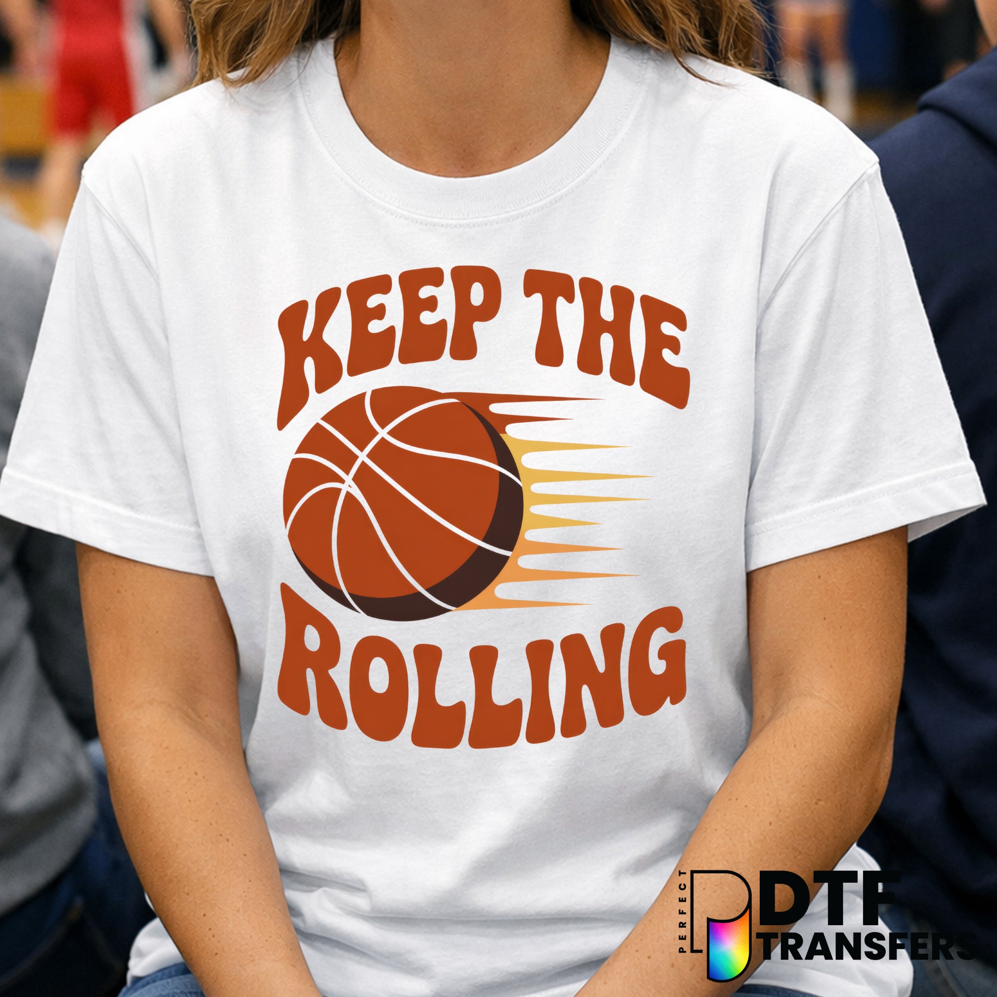 KEEP THE BASKETBALL ROLLING – Basketball DTF Transfer