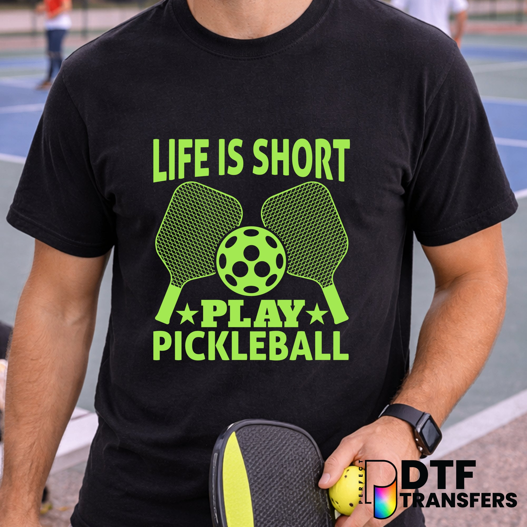Life is Short Play Pickleball – Pickleball DTF Transfer