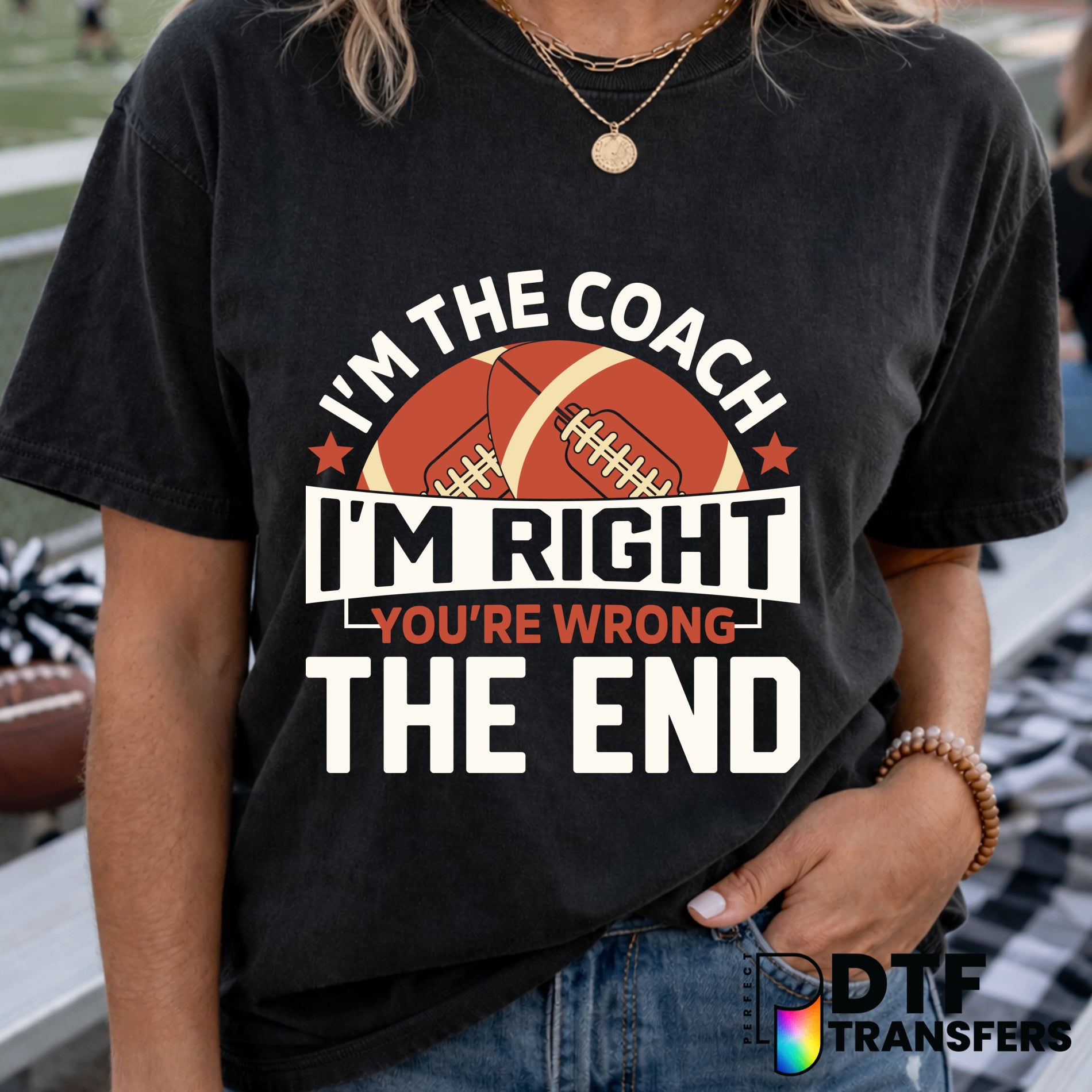 I'm the Football Coach I'm Right You're Wrong – Football DTF Transfer