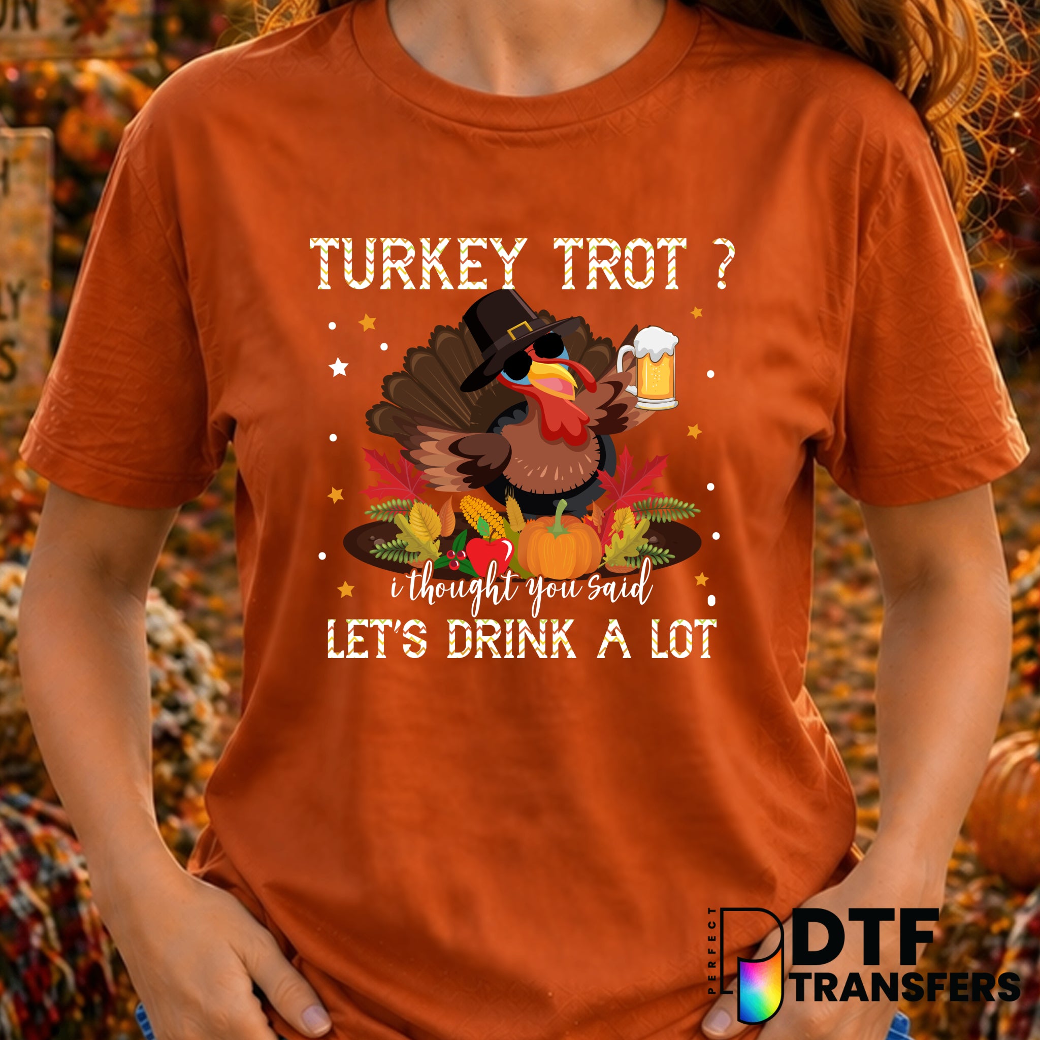 Turkey Trot I Thought You Said Let's Drink A Lot – Thanksgiving DTF Transfer