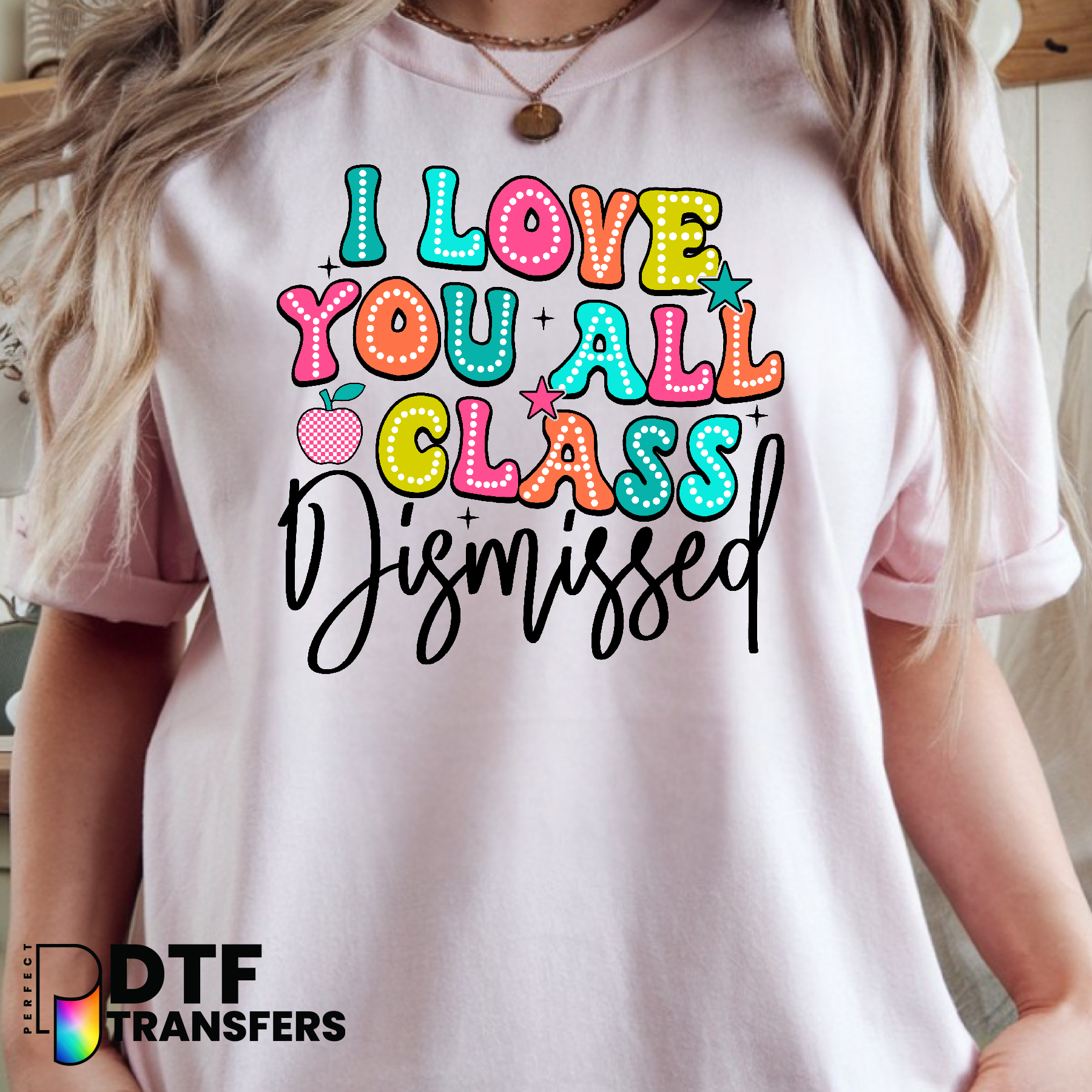 Colorful 'I Love You All Class Dismissed' Heart – Teacher DTF Transfer