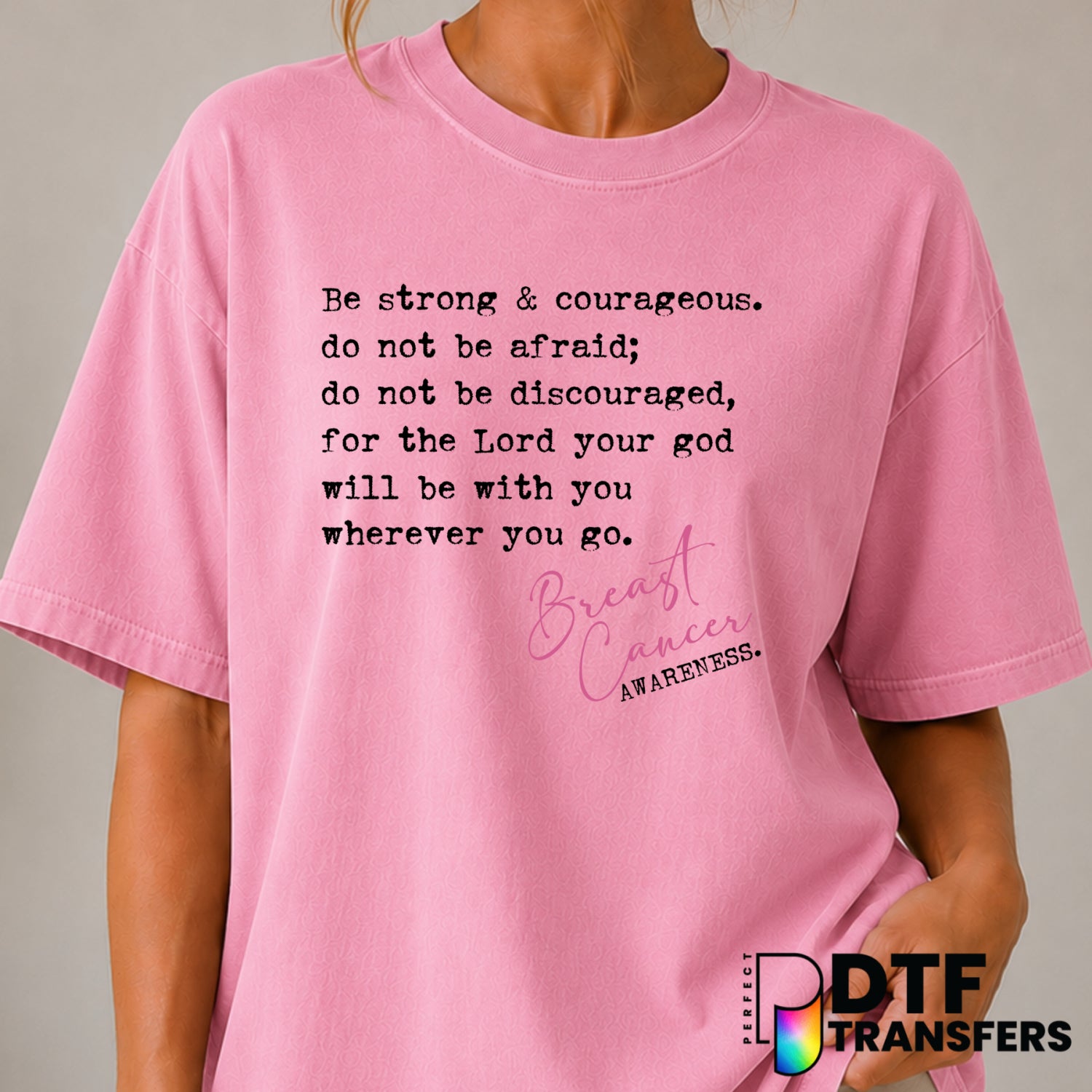 Be Strong and Courageous – Cancer Awareness DTF Transfer (view 2 of 2) – by Perfect DTF Transfers – Premade DTF Transfers...