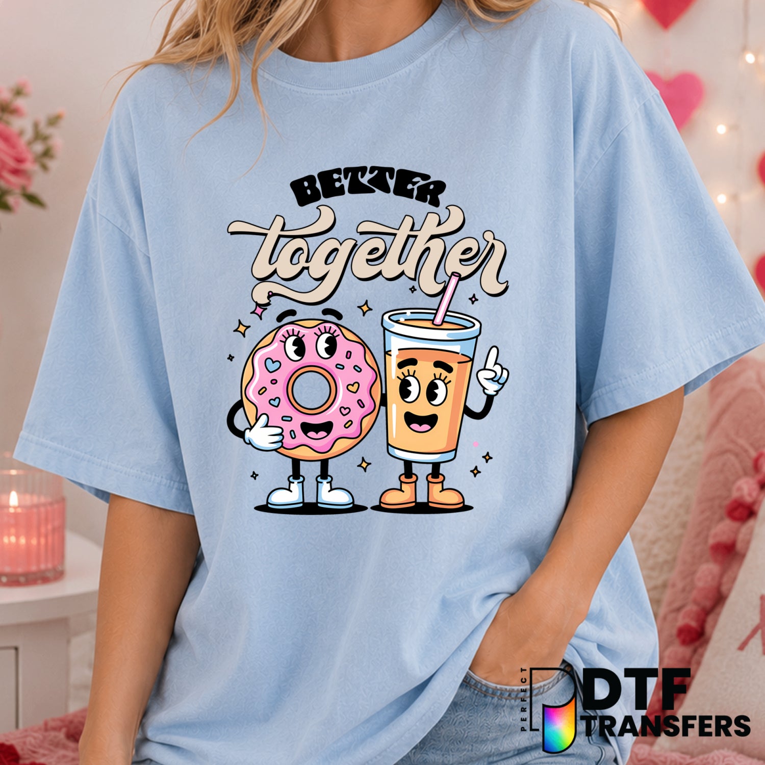 Better Together – Valentine's Day DTF Transfer (view 1 of 2) – by Perfect DTF Transfers – Premade DTF Transfers – Valentin...