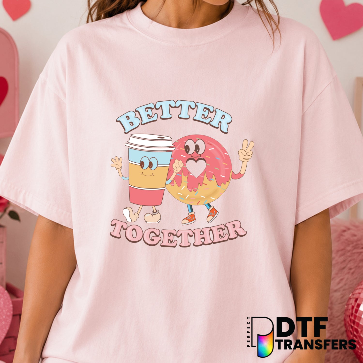 Better Together – Valentine's Day DTF Transfer (view 2 of 2) – by Perfect DTF Transfers – Premade DTF Transfers – Valentin...