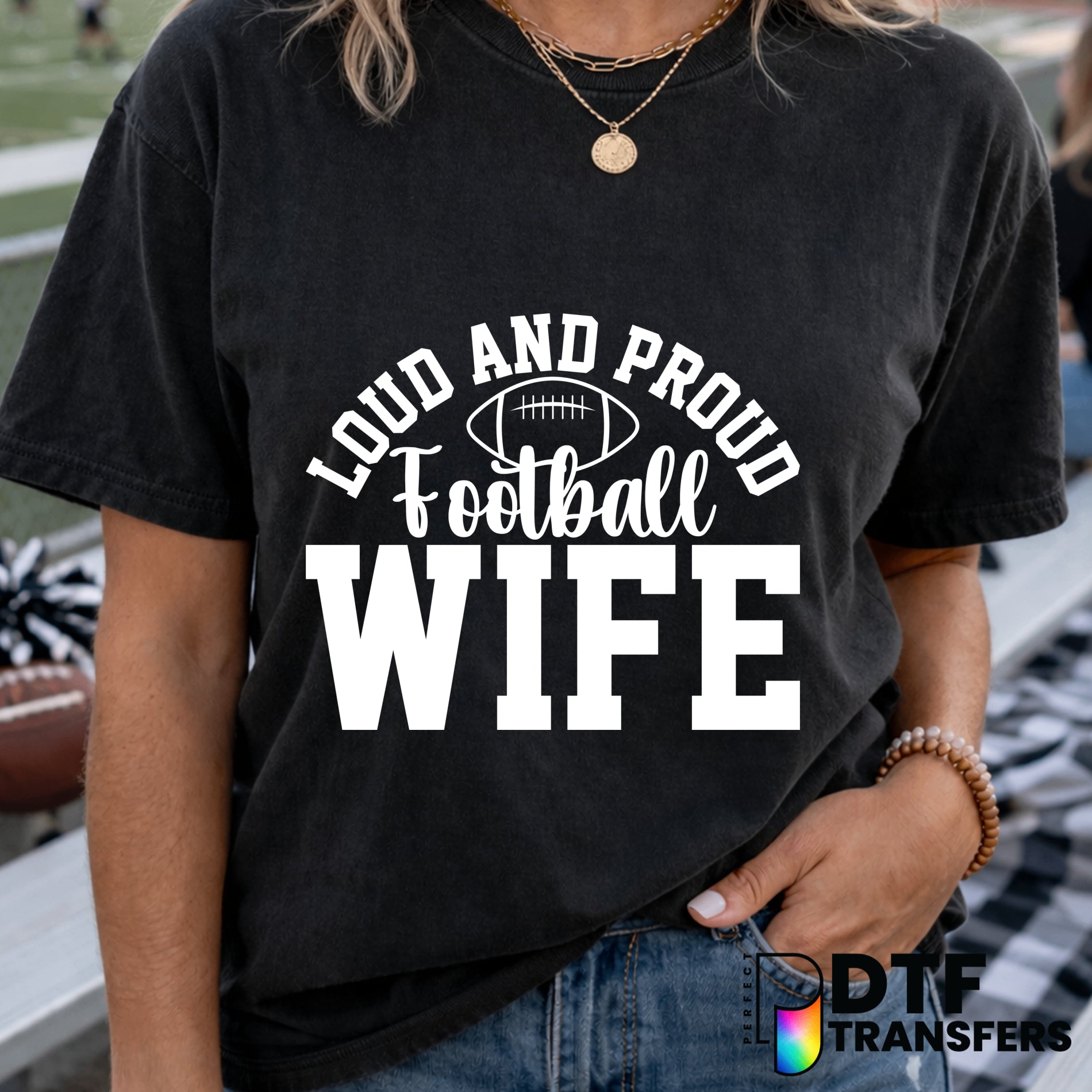 Loud and Proud Football Wife – Football DTF Transfer
