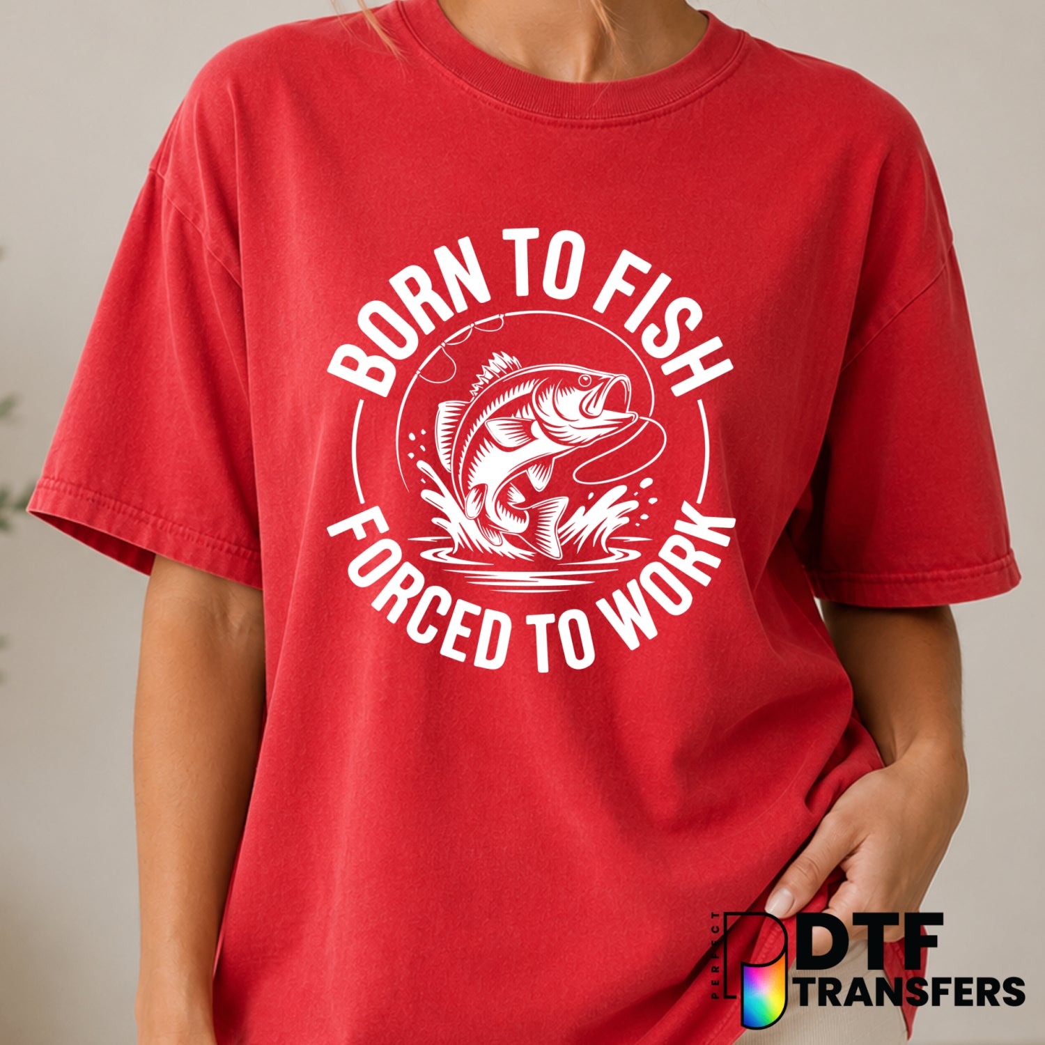 BORN TO FISH FORCED TO WORK – Fishing DTF Transfer (view 1 of 2) – by Perfect DTF Transfers – Premade DTF Transfers – Fish...