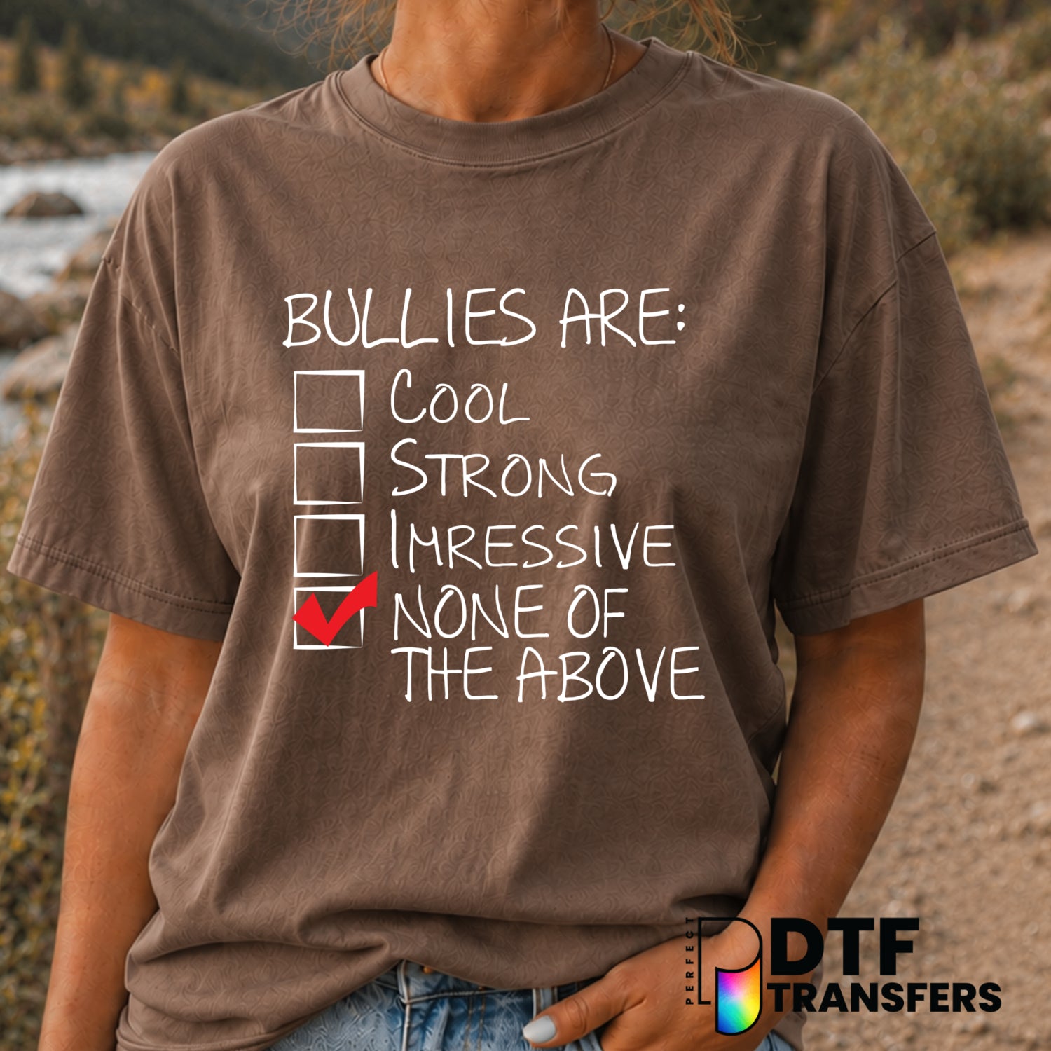 BULLIES ARE NONE OF THE ABOVE – Anti-Bullying DTF Transfer (view 2 of 2) – by Perfect DTF Transfers – Premade DTF Transfer...