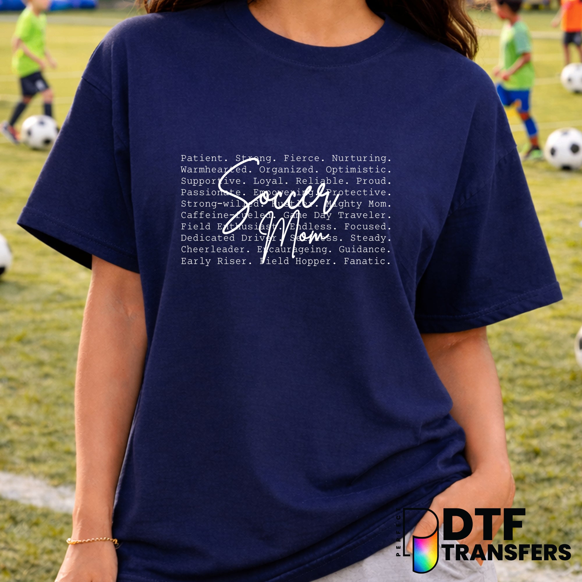 Soccer Mom Characteristics Loving Supportive Dedicated Passionate Loud – Soccer DTF Transfer