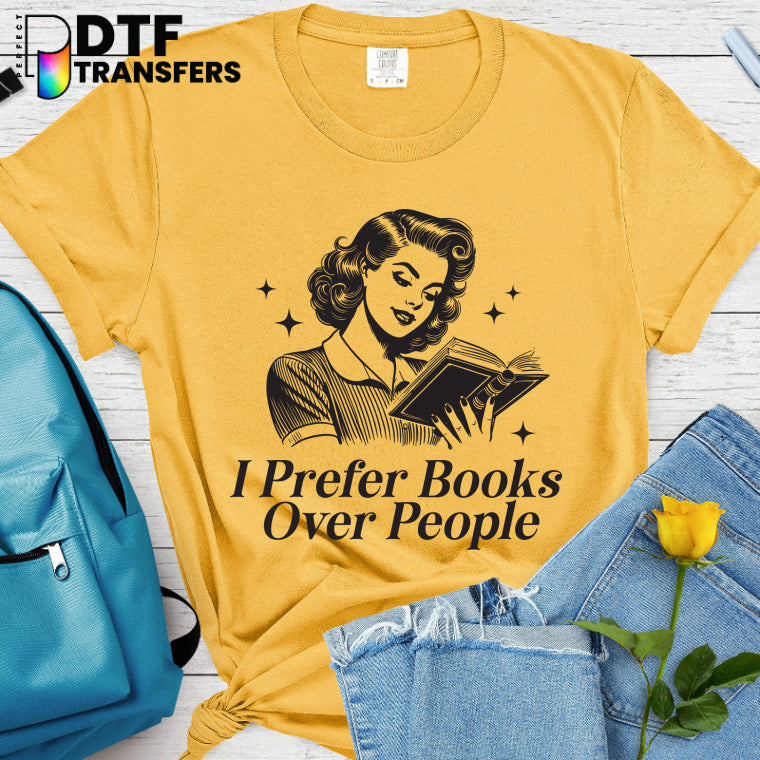 I PREFER BOOKS OVER PEOPLE – Teacher DTF Transfer