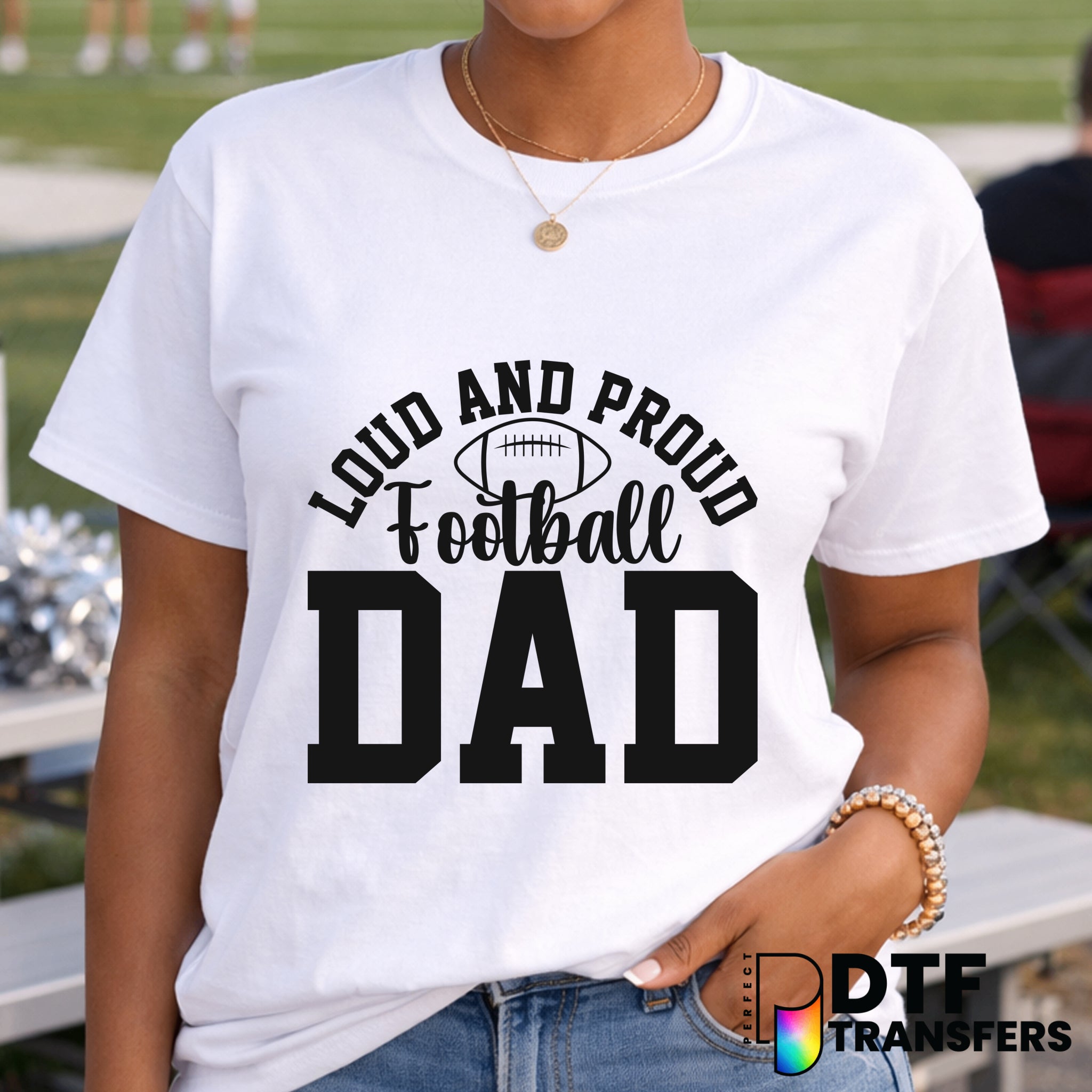 LOUD AND PROUD FOOTBALL DAD – Football DTF Transfer