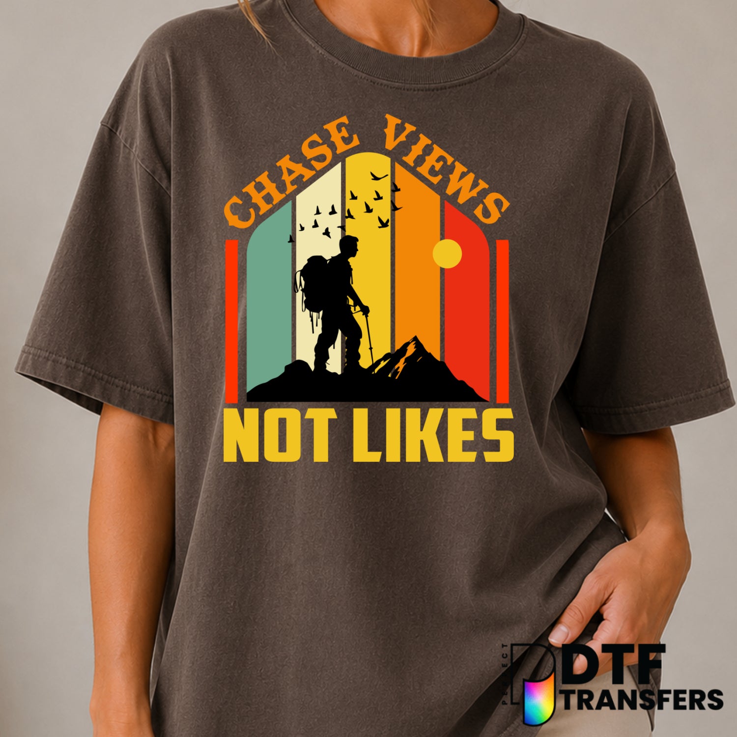 CHASE VIEWS NOT LIKES – Hiking DTF Transfer (view 2 of 2) – by Perfect DTF Transfers – Premade DTF Transfers – Hiking, Out...