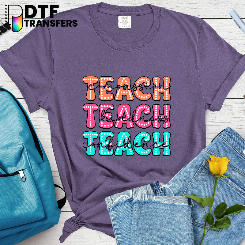 Teach Compassion Kindness Confidence Teacher – Teacher DTF Transfer