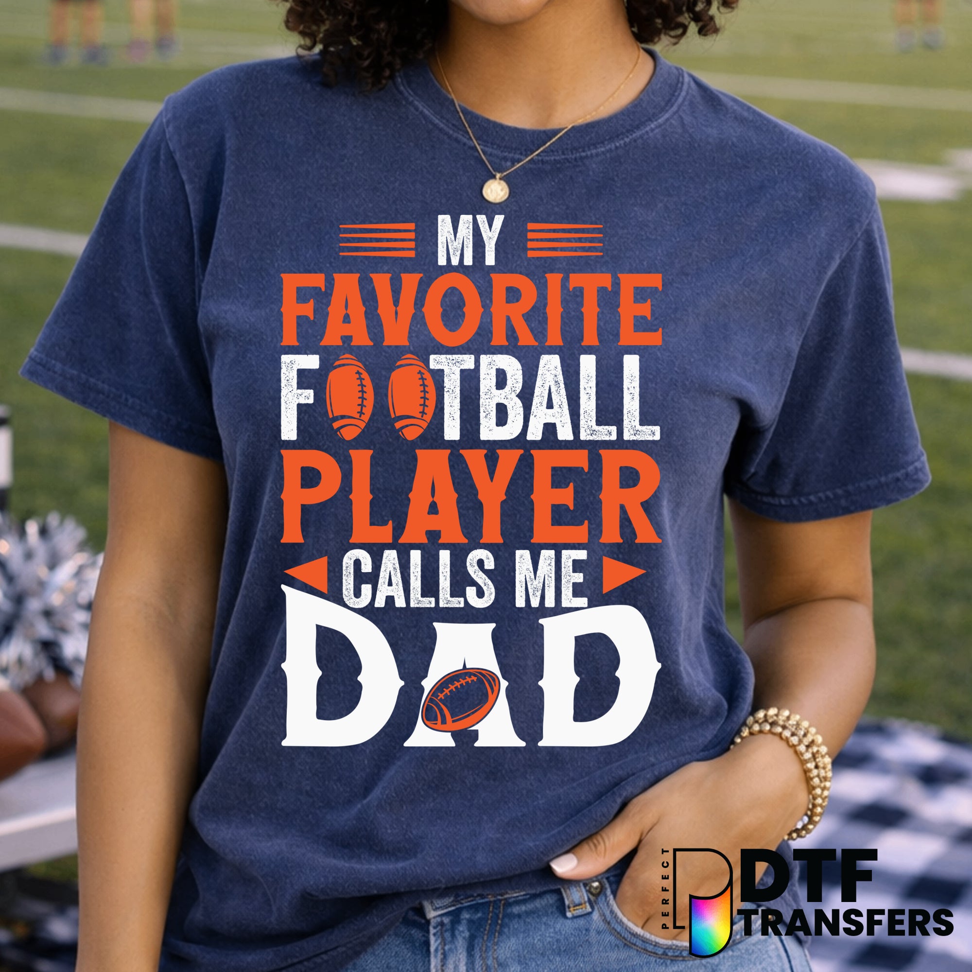 My Favorite Football Player Calls Me Dad – Football DTF Transfer
