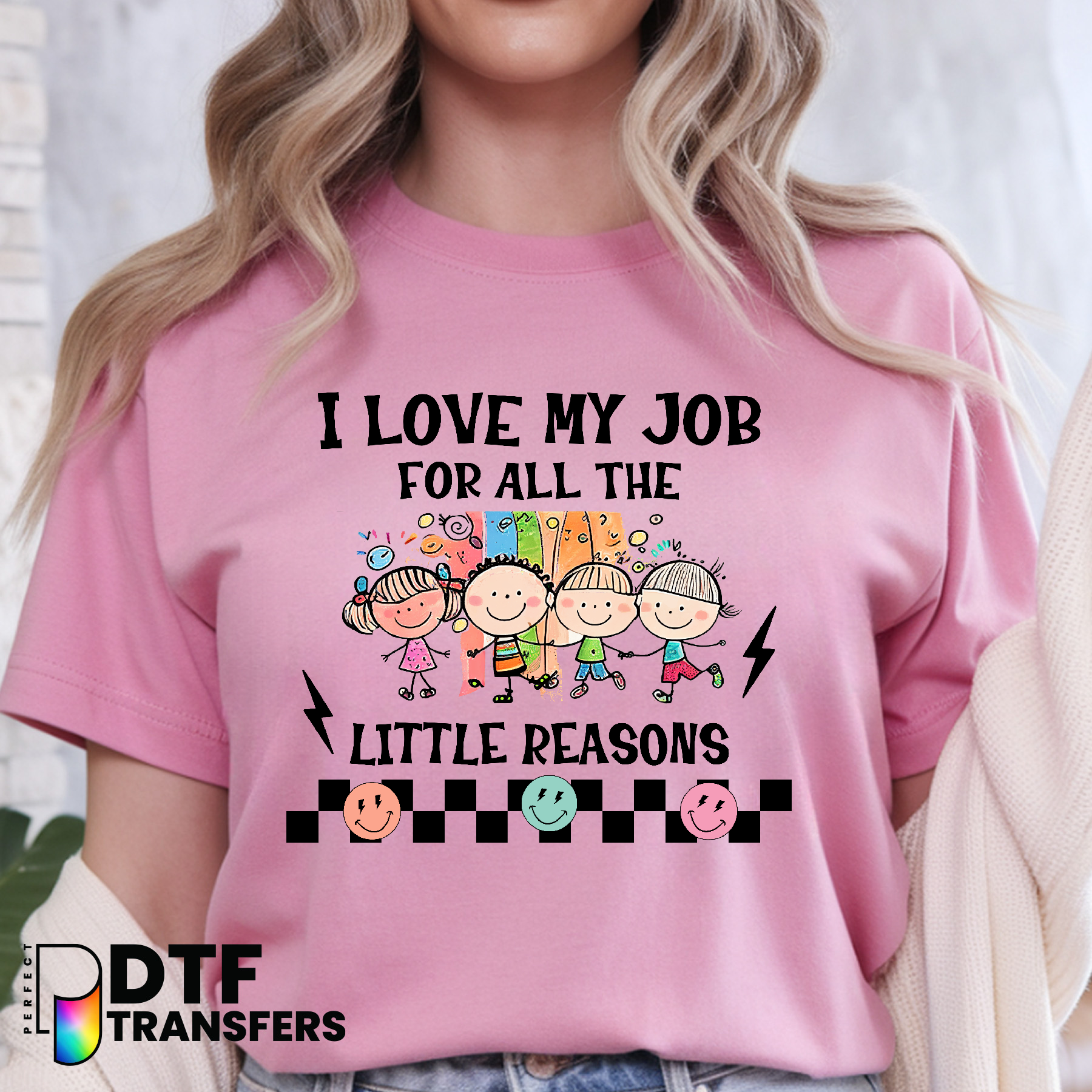 I Love My Job For All The Little Reasons – Teacher DTF Transfer
